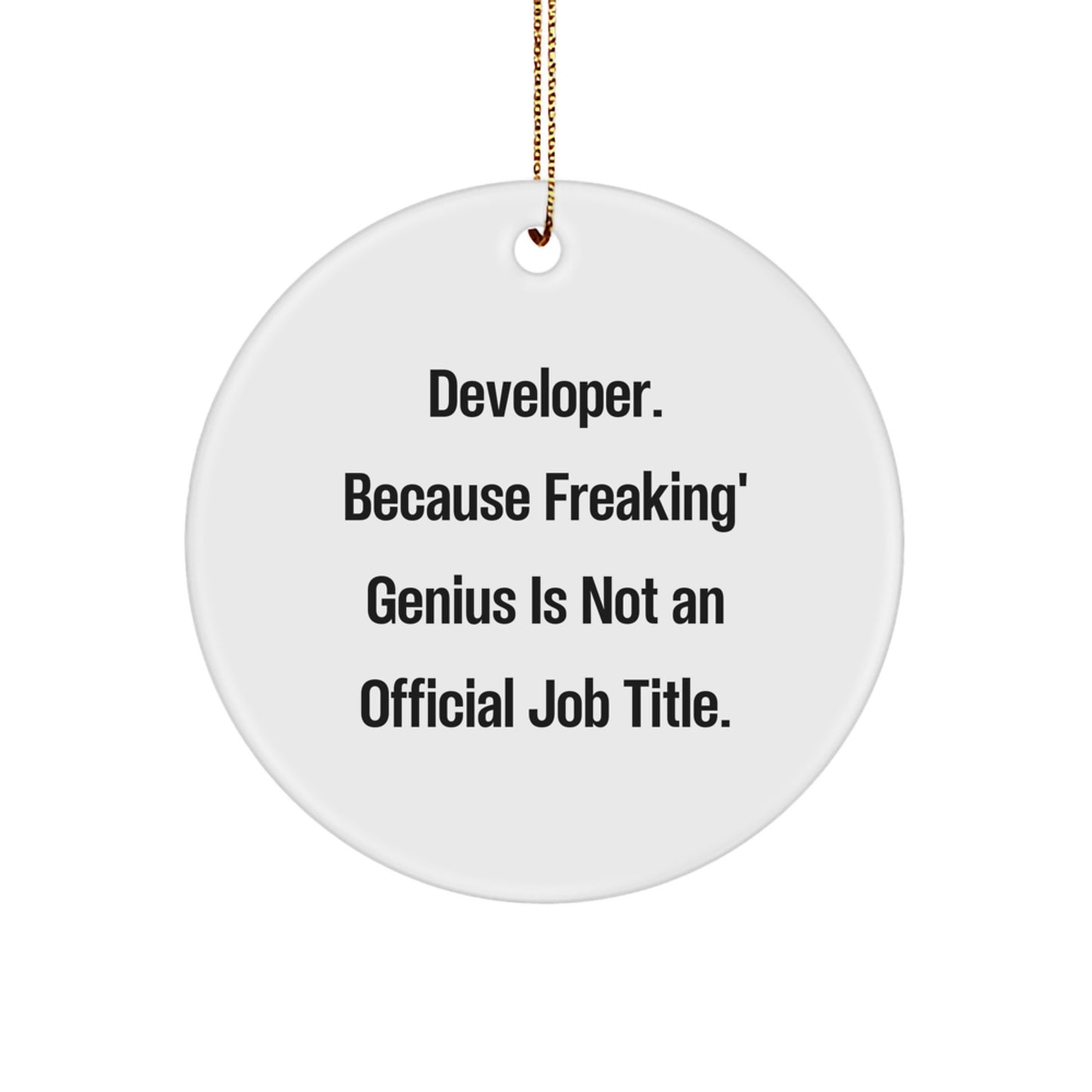 Funny Developer Christmas Unique Gifts from Friends for Men and Women - 'Developer. Because Freaking' genius Is Not An Official Job Title.' Circle Ornament - Image 1