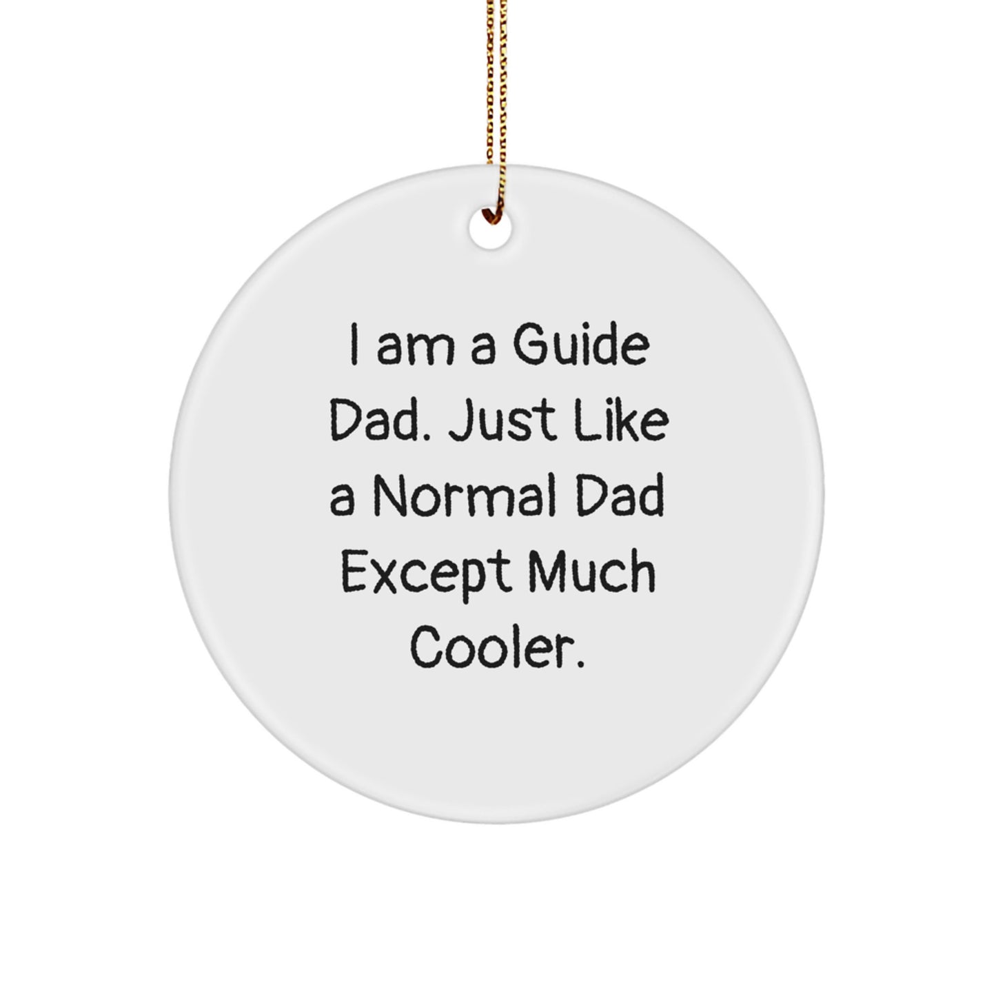 Funny Guide Dad Circle Ornament, Gifts from Guide Parents to Guide Kids, Gifts for Guide Enthusiasts this Christmas - Image 1