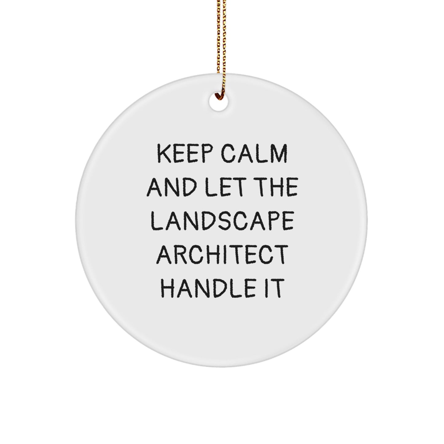 Funny Landscape Architect Gifts from Friends, Keep Calm Circle Ornament for Landscape Architect, Unique Christmas Unique Gifts for Men Women Family and Coworkers - Image 1