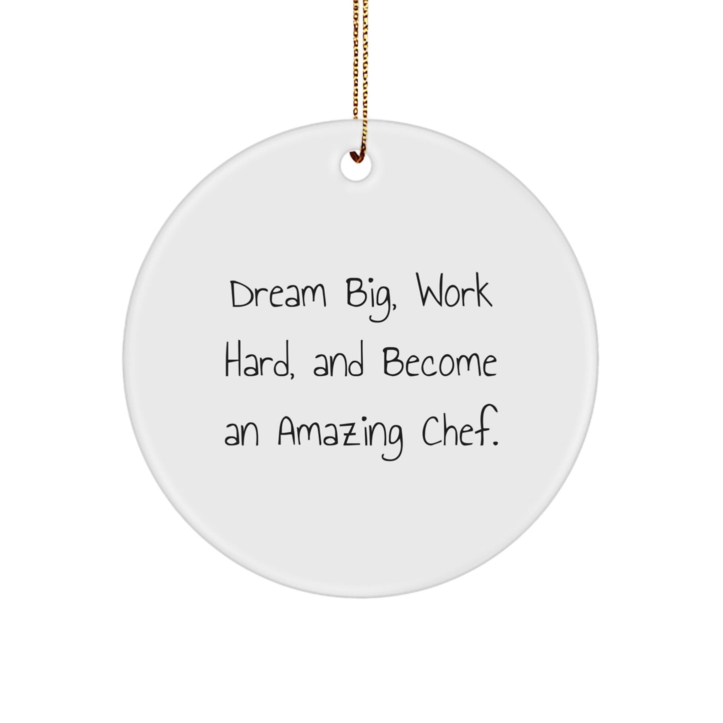 Inspirational Chef Gifts for Kitchen Decor, Circle Ornament with Funny Quote 'Dream Big, Work Hard, And Become An Amazing Chef.' Gifts from Family to Friends, Christmas Unique Gifts - Image 1