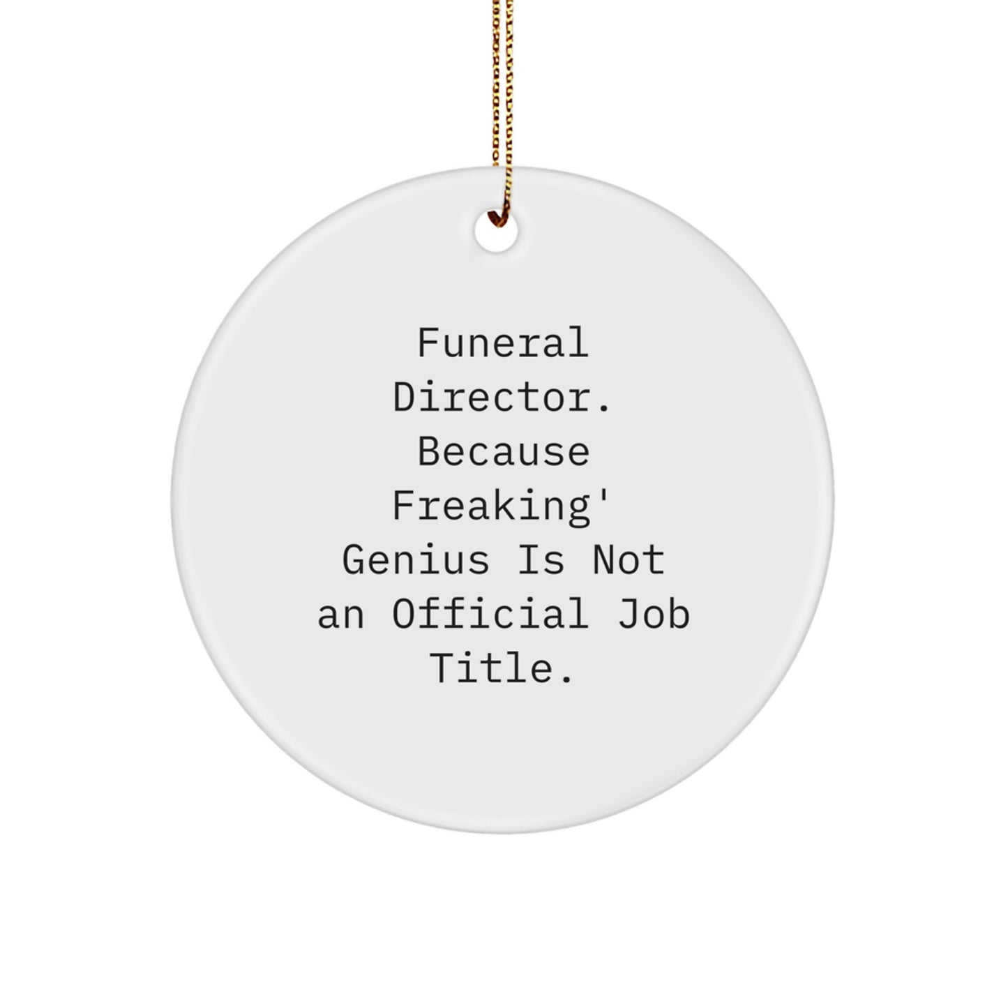 Gifts from Friends and Family to the Funeral Director - Funny Quote Christmas Circle Ornament - Unique Funeral Director Gifts - Image 1