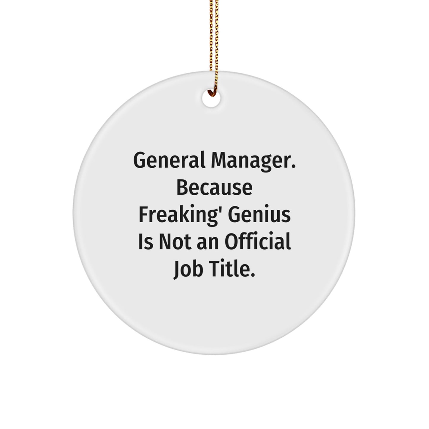 Funny General Manager Gifts, Circle Ornament from Friends, Gifts for General Manager, 'General Manager. Because Freaking' genius Is Not An Official Job Title.' Christmas Unique - Image 1