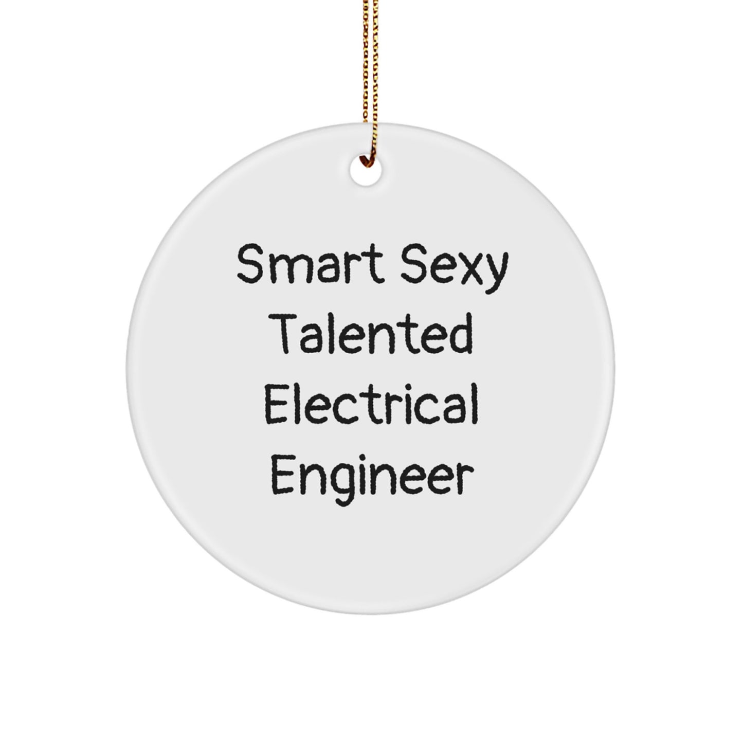 Funny Electrical Engineer Gifts from Friends, Smart Sexy Talented Electrical Engineer Circle Ornament, Christmas Unique Gifts for Electrical Engineer Men - Image 1