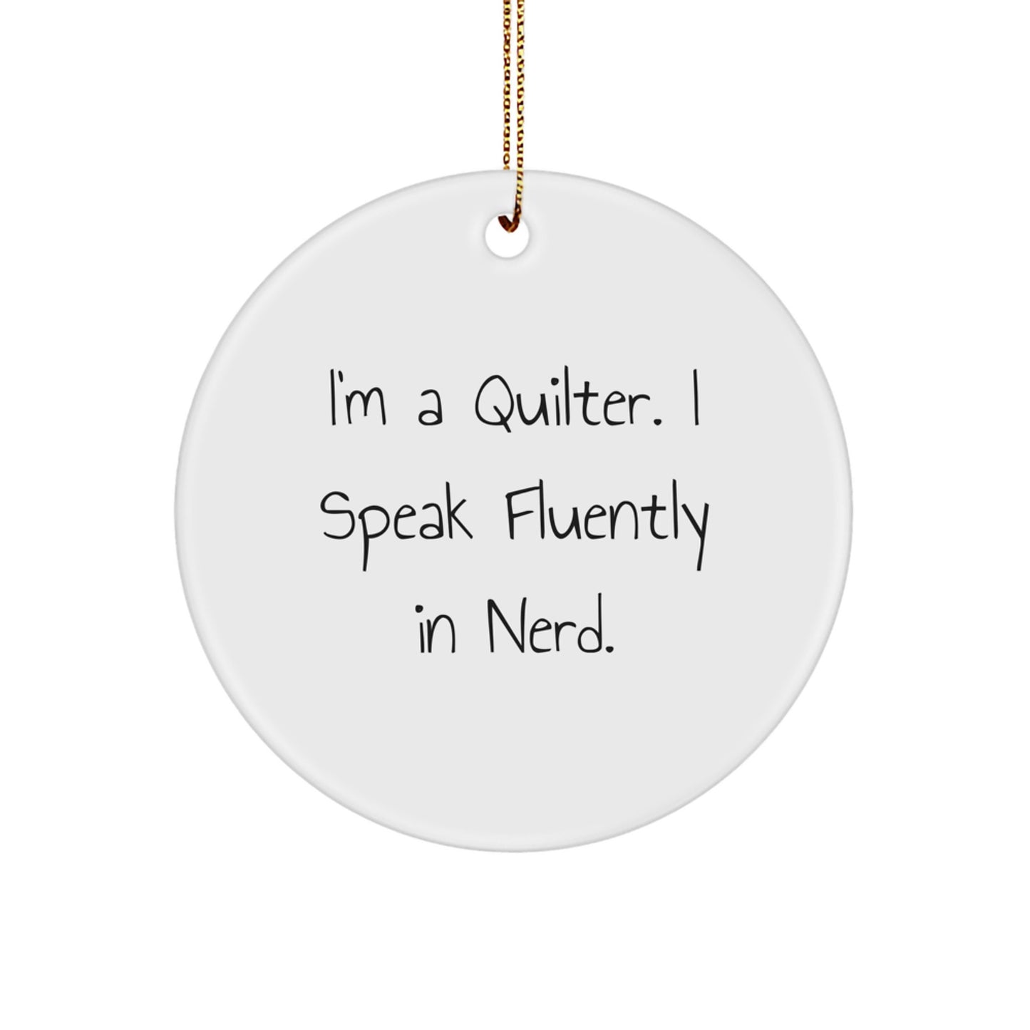 Quilter Gifts for Friends Circle Ornament Funny Quote I'm A Quilter I Speak Fluently In genius Christmas Unique - Image 1