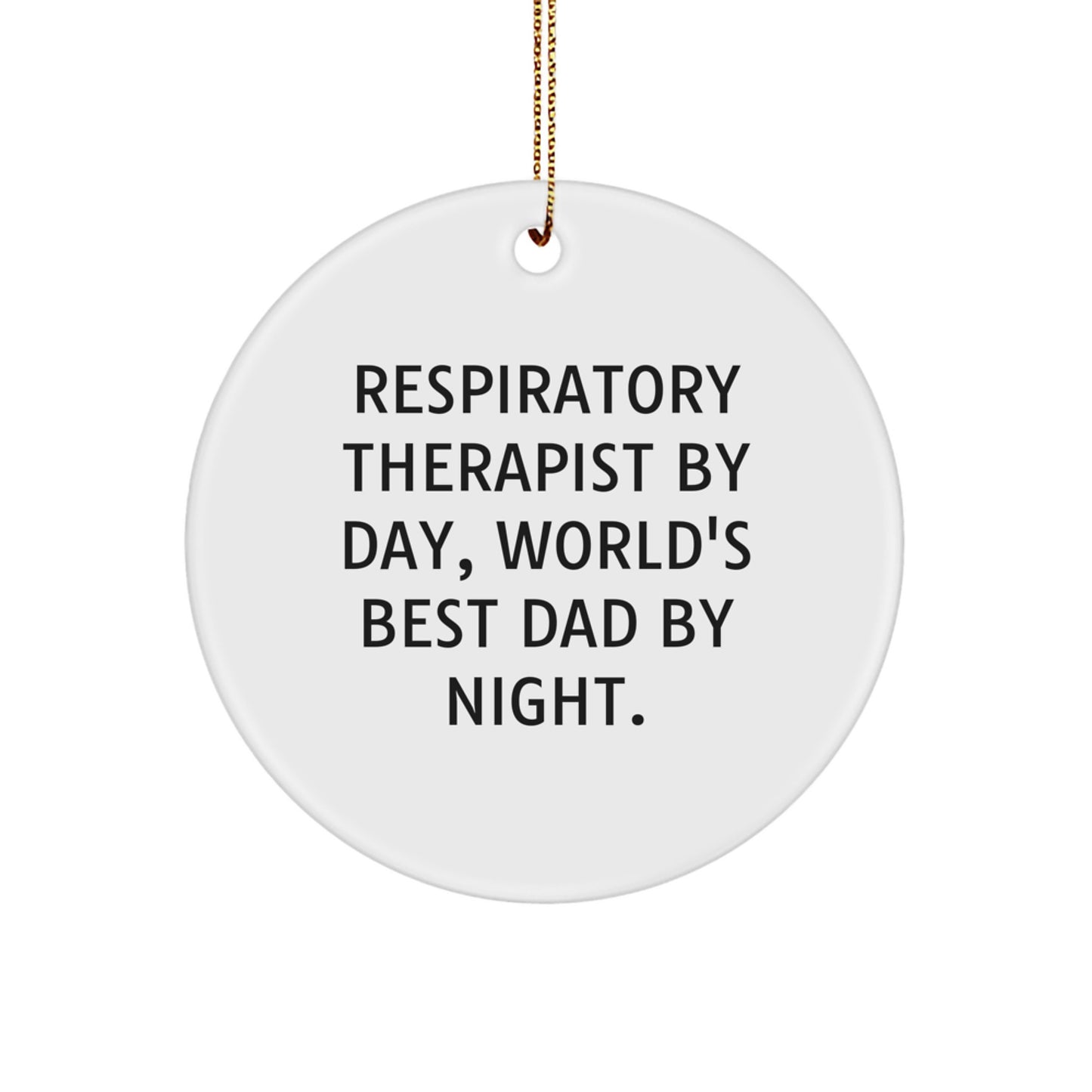 Funny Respiratory Therapist Gifts for Men, Unique Christmas Decorations, Circle Ornament with 'Respiratory Therapist By Day, World's Best Dad By Night.' Quote - Image 1