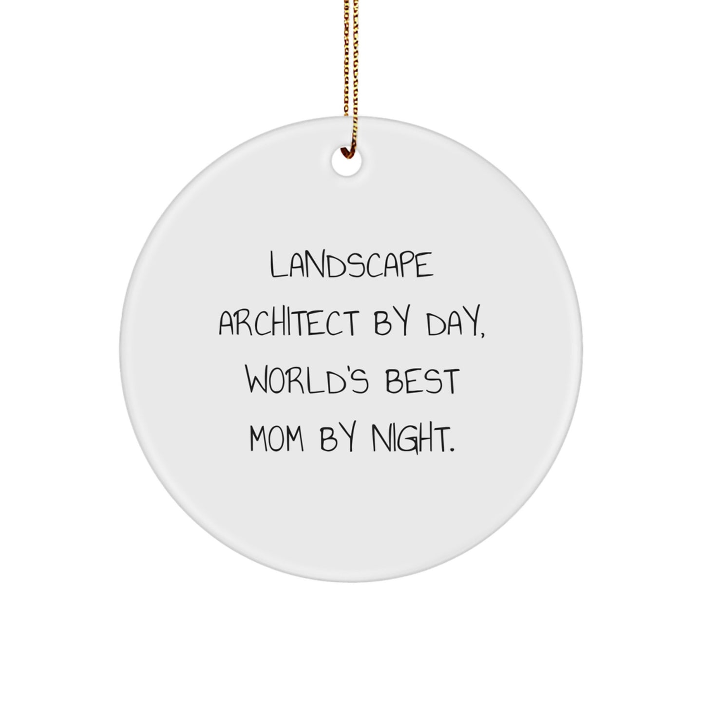 Landscape Architect Gifts, Funny Quote, Circle Ornament, Christmas Unique Presents for Him or Her from Mom - Image 1
