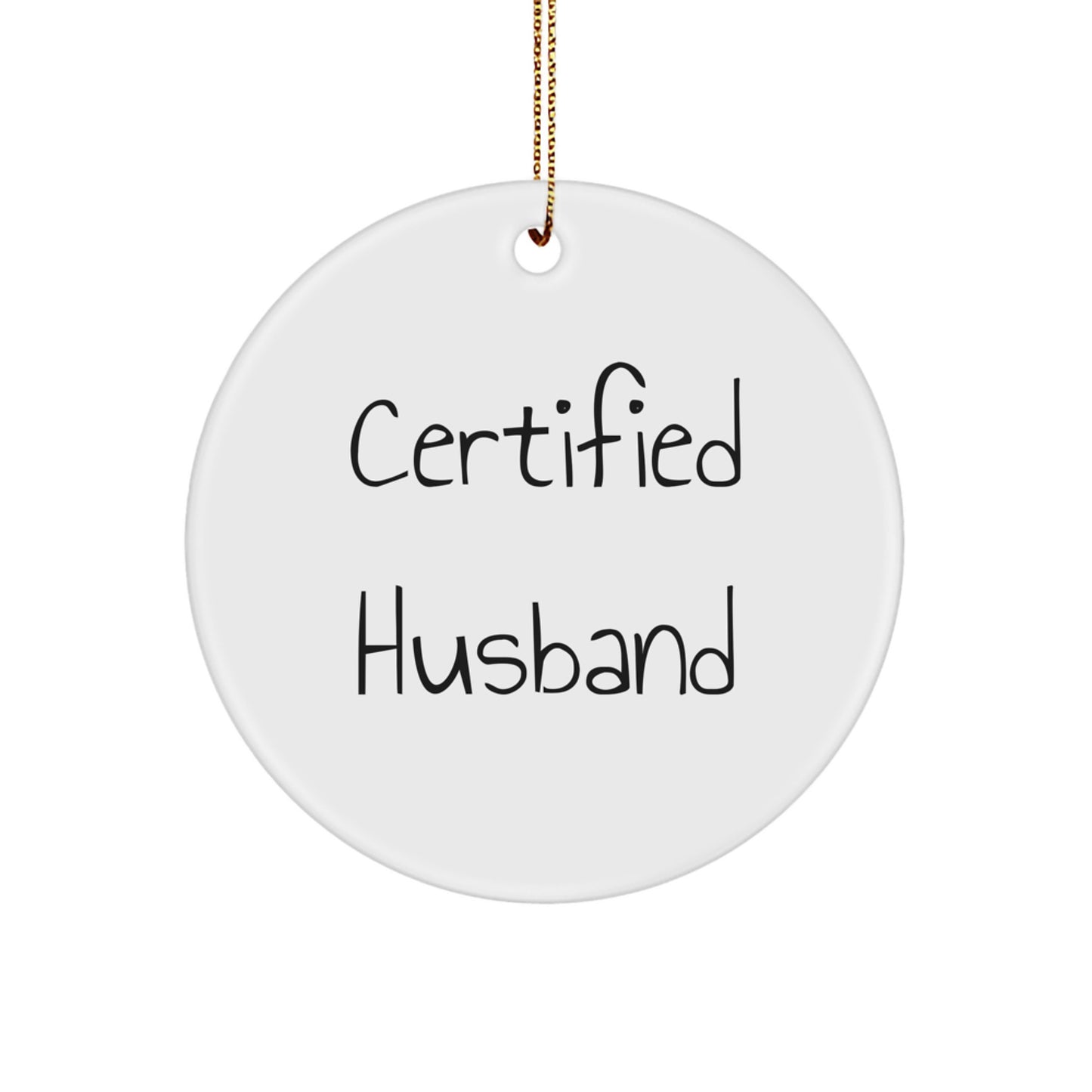 Funny Husband Gifts from Men to Husband - 'Certified Husband' Circle Ornament, Christmas Unique Gifts for Him - Image 1