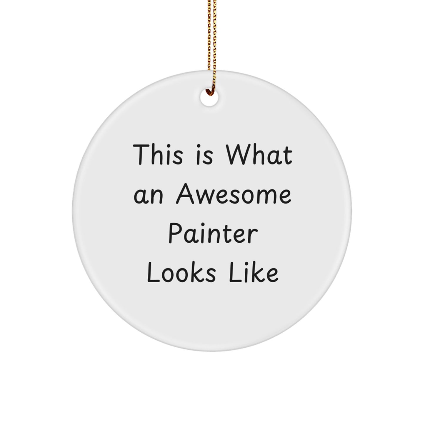 Painter Gifts from Friends - This Is What An Awesome Painter Looks Like Circle Ornament for Christmas - Unique Gifts for Men Women Painter Enthusiasts - Image 1