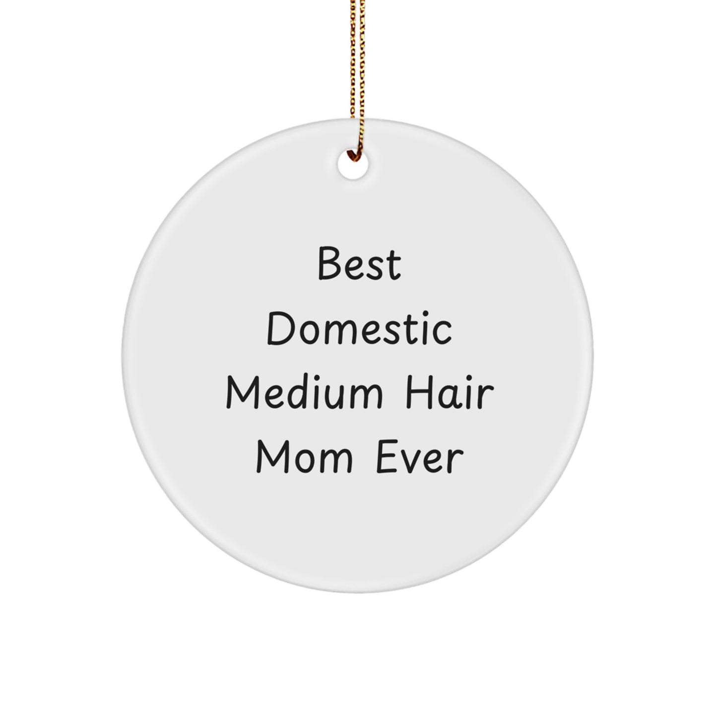 Funny Domestic Medium Hair Cat Mom Gifts from Family for Christmas Unique Circle Ornament - Image 1