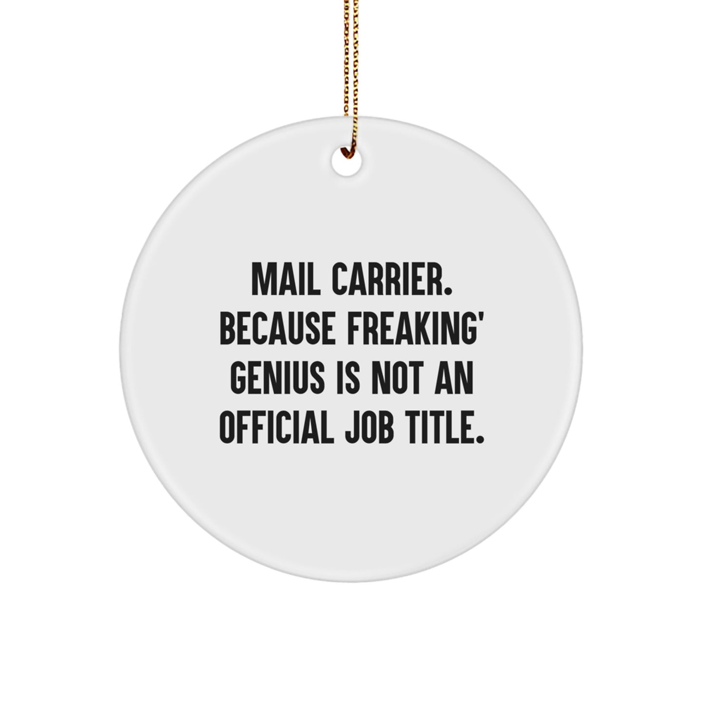Funny Mail Carrier Gifts from Women, Christmas Unique Circle Ornament, 'Mail Carrier. Because Freaking' genius Is Not An Official Job Title.' - Image 1