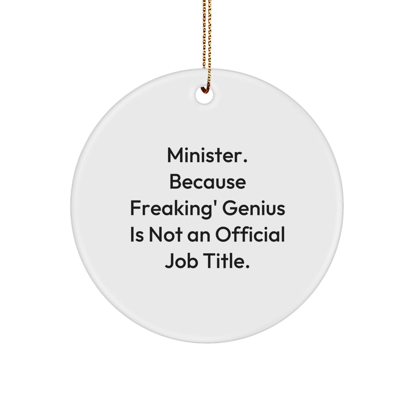 Funny Minister Gifts for Him, Christmas Unique Circle Ornaments with Minister Because Freaking genius Is Not An Official Job Title, Christmas Unique Gifts from Men - Image 1