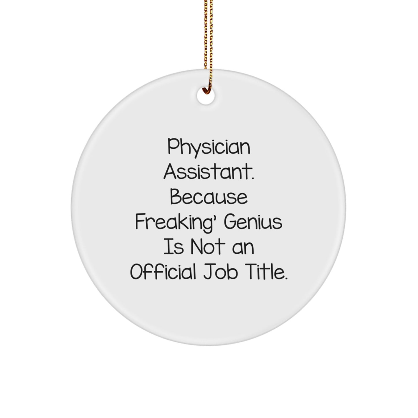 Funny Physician Assistant Gifts for Men - Circle Ornament with Quote - Gifts from Family, Friends, Coworkers - Perfect White Circle Ornament for Christmas Unique Gifts - Image 1