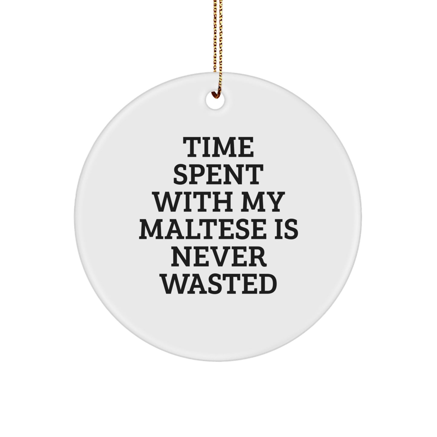 Funny Maltese Dog Gifts for Men Women Friends Family - Circle Ornament 'Time Spent With My Maltese Is Never Wasted' Christmas Unique - Image 1