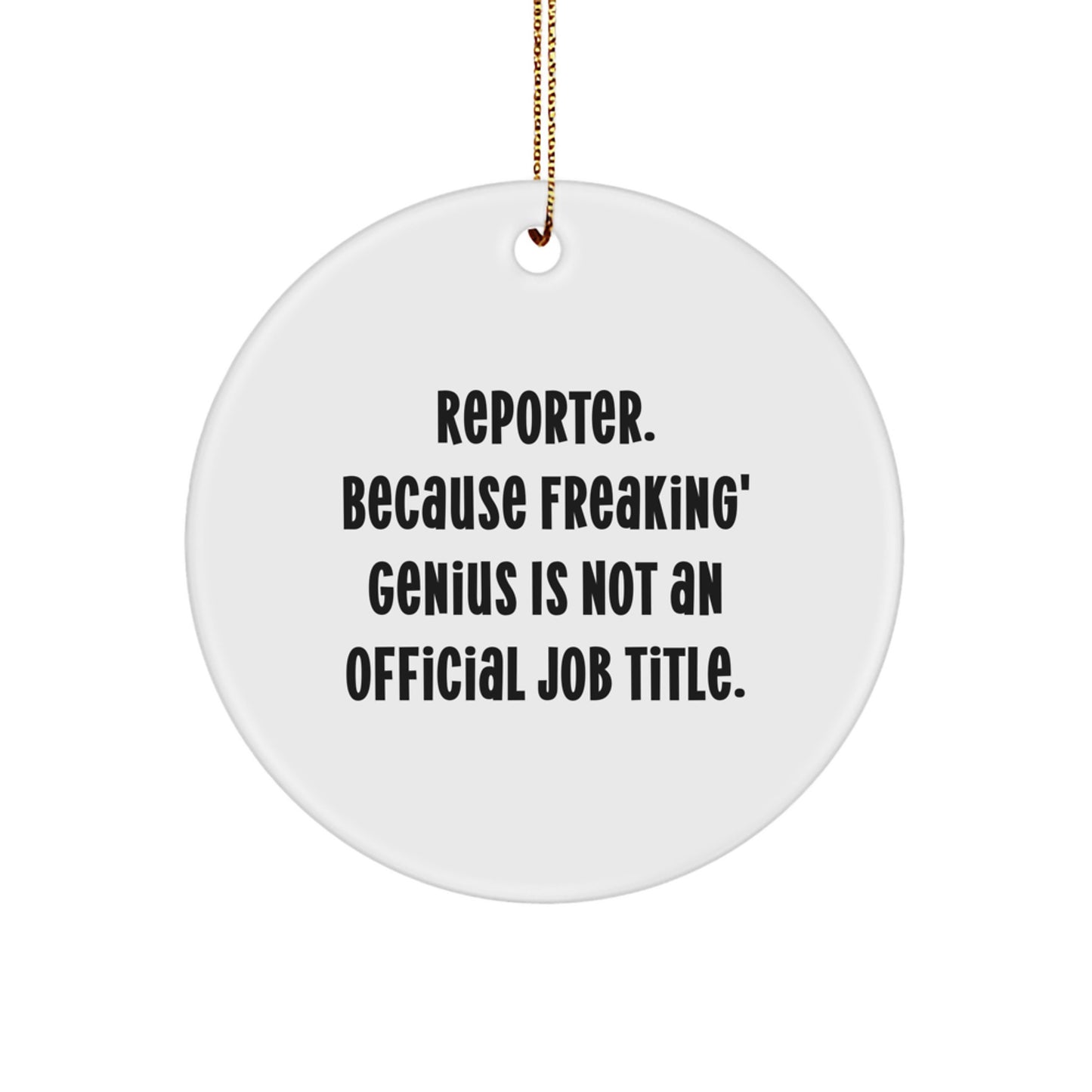 Funny Reporter Circle Ornament Gifts from Friends to Reporter, Because Freaking' genius Is Not An Official Job Title, Unique Christmas Unique Gifts for Reporter Men Women Coworkers - Image 1