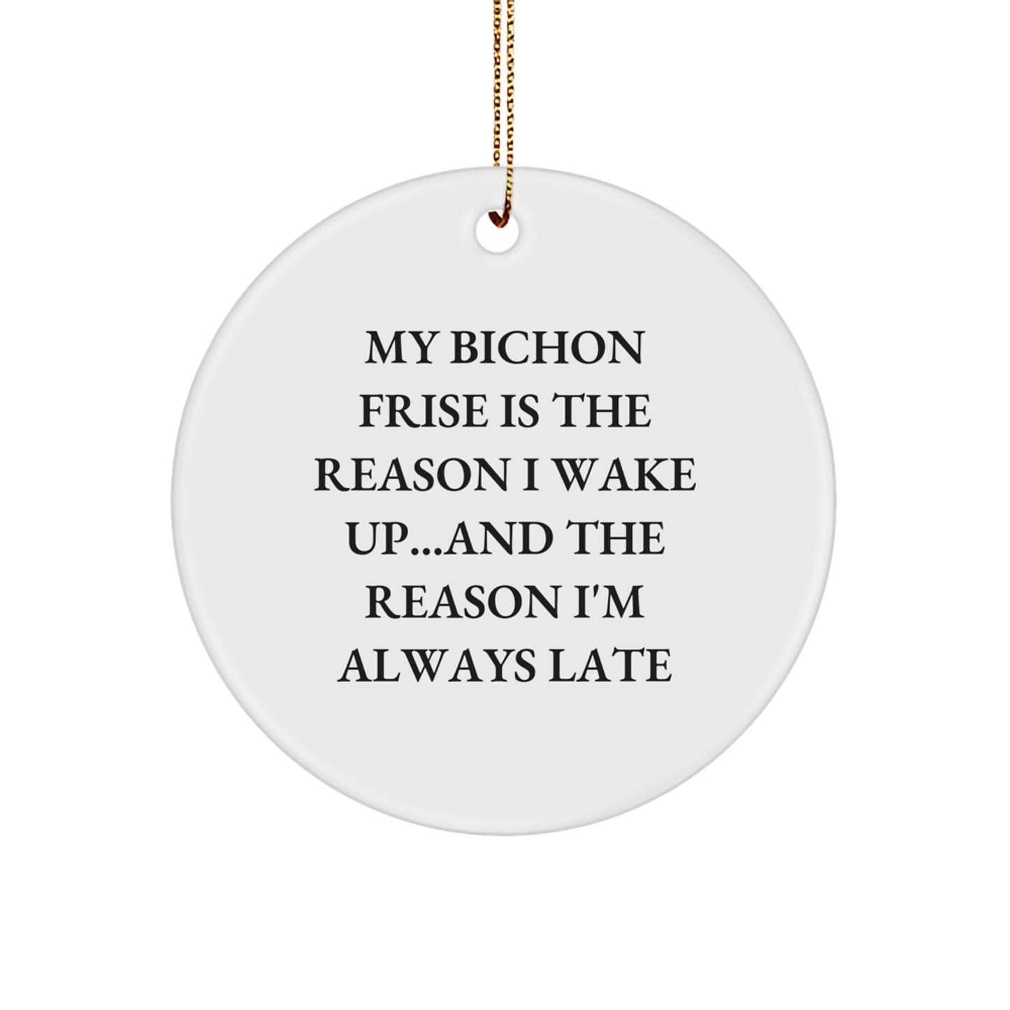 Funny Bichon Frise Dog Circle Ornaments, Gifts from Family, Friends or Women, Perfect for Christmas Unique Gifts, Bichon Frise Dog Lovers, Cute Quote - Image 1