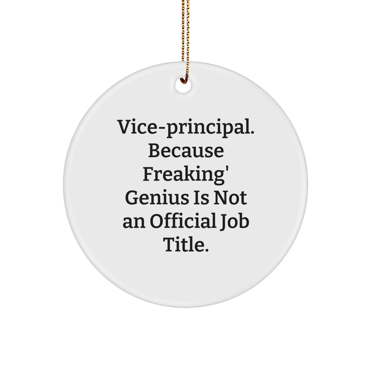 Funny Vice-principal Gifts for Men, Christmas Unique Circle Ornament with 'Vice-principal. Because Freaking' genius Is Not An Official Job Title.' Quote, Great for Vice-principal Coworkers or Friends - Image 1