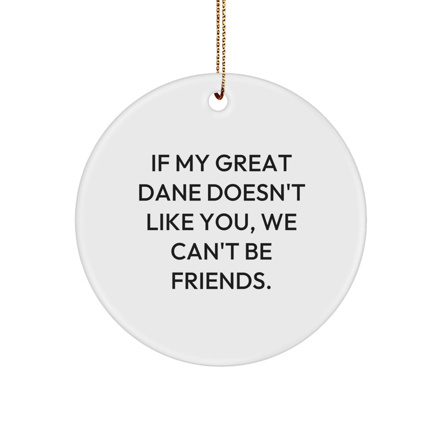 Funny Great Dane Dog Gifts from Friends, Unique Circle Ornament for Great Dane Dog Lover, Christmas Funny Quote - Image 1