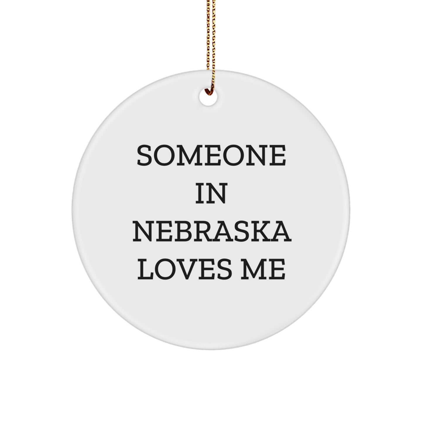Nebraska Circle Ornament Someone In Nebraska Loves Me Funny Inspirational Gift for Family Friends Coworkers - Image 1