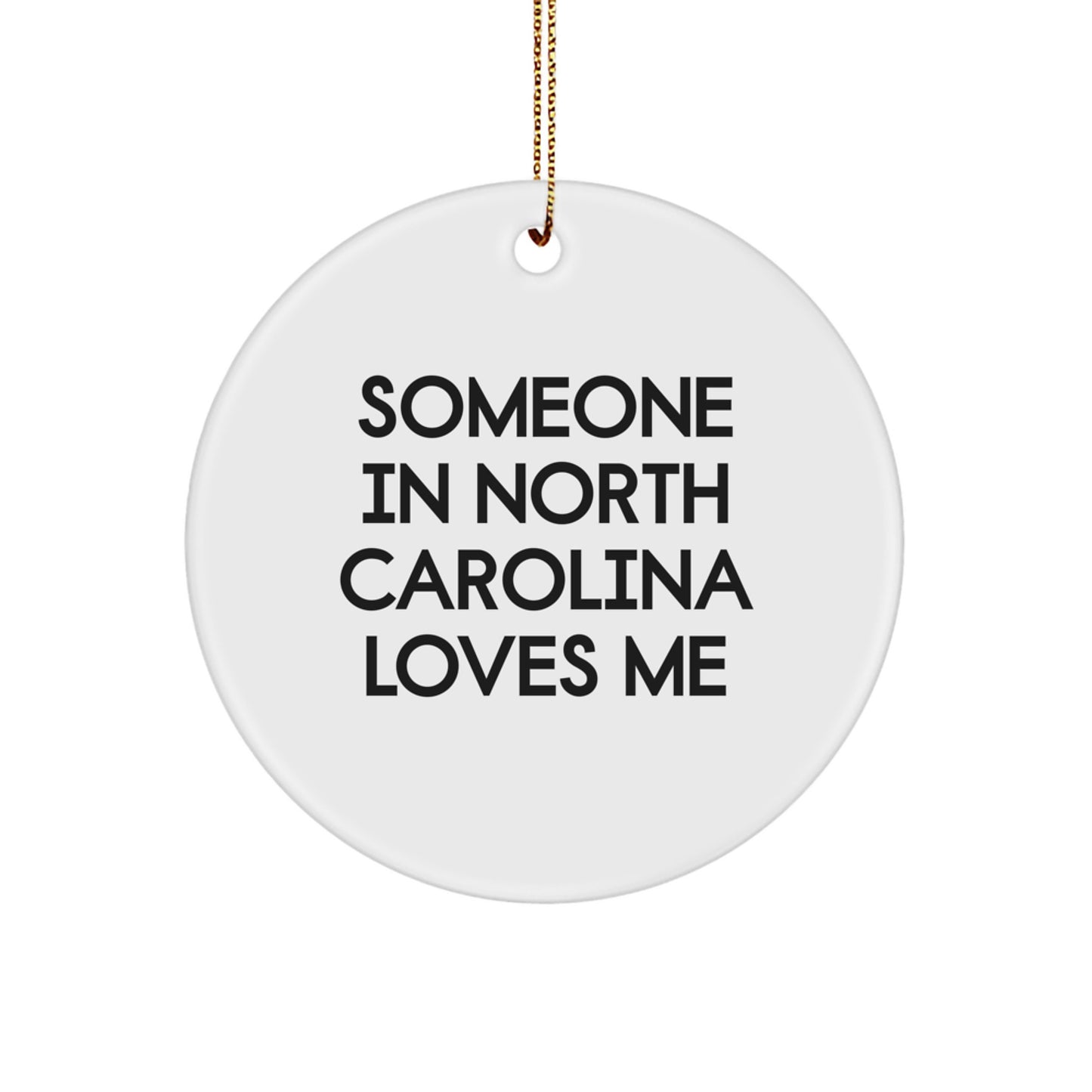 North Carolina Circle Ornament Someone In North Carolina Loves Me Funny Christmas Unique Gift for North Carolina Residents Gifts from Family - Image 1