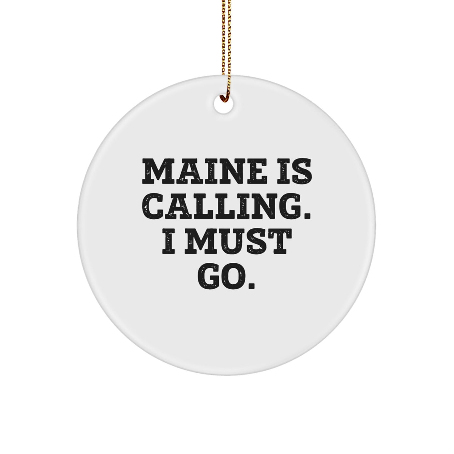 Maine Circle Ornament Gifts from Friends for Maine Lovers - 'Maine Is Calling. I Must Go.' Quote - Image 1