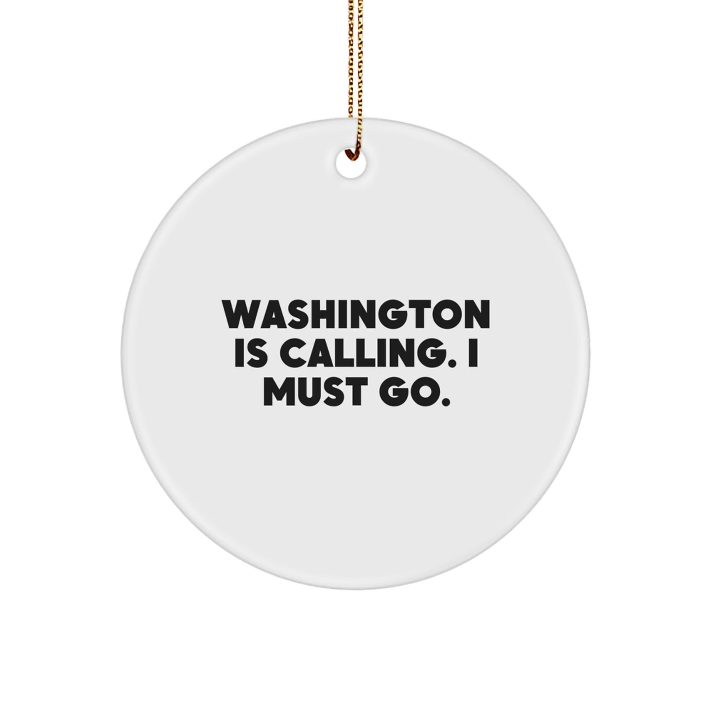 Washington Calling Gifts for Men from Washington - Funny Circle Ornament for Christmas - Image 1