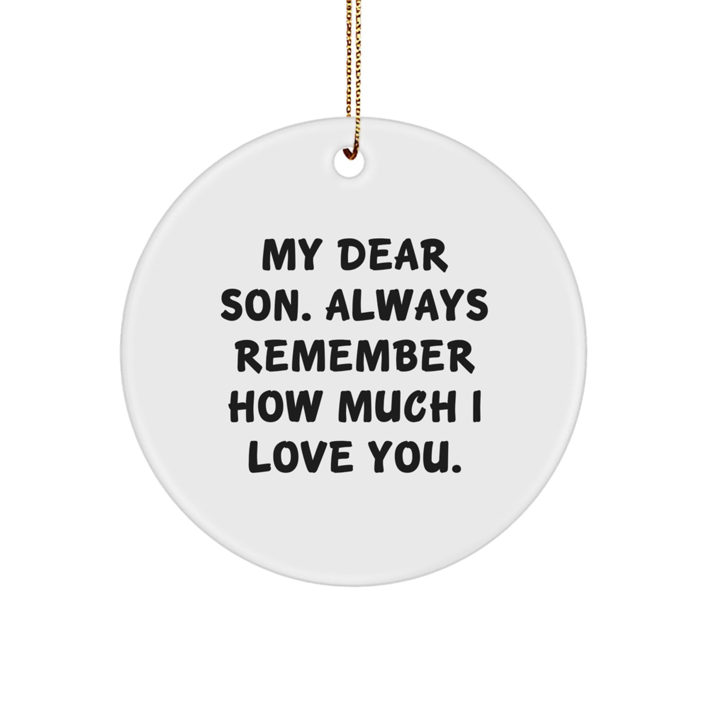 Funny Son Christmas Circle Ornament Gifts from Mom with 'My Dear Son. Always Remember How Much I Love You.' Quote for Son Room Decoration - Image 1