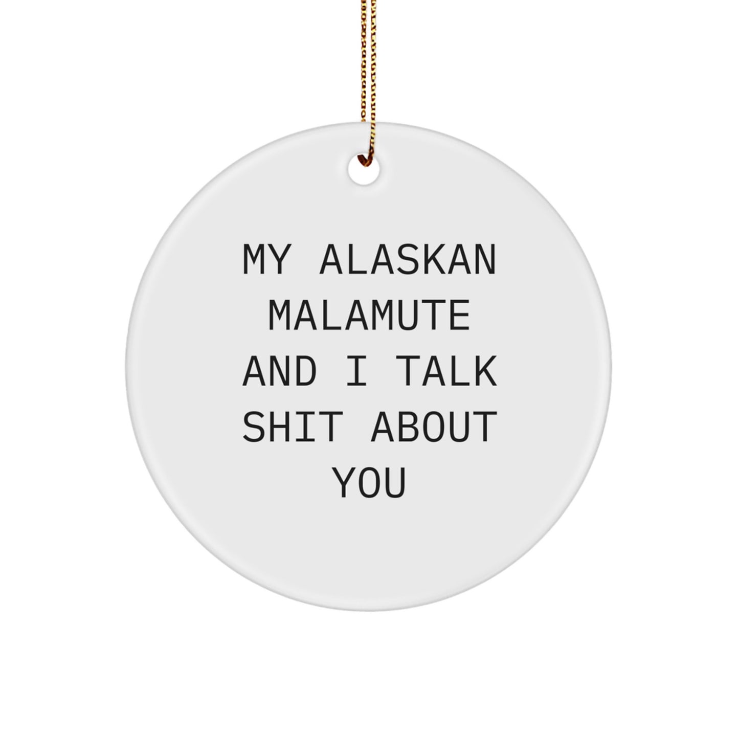 Alaskan Malamute Dog Lover Funny Quote Circle Ornament, Gifts from Friends and Family to Women, Men and Kids for Christmas Unique Decorations. - Image 1