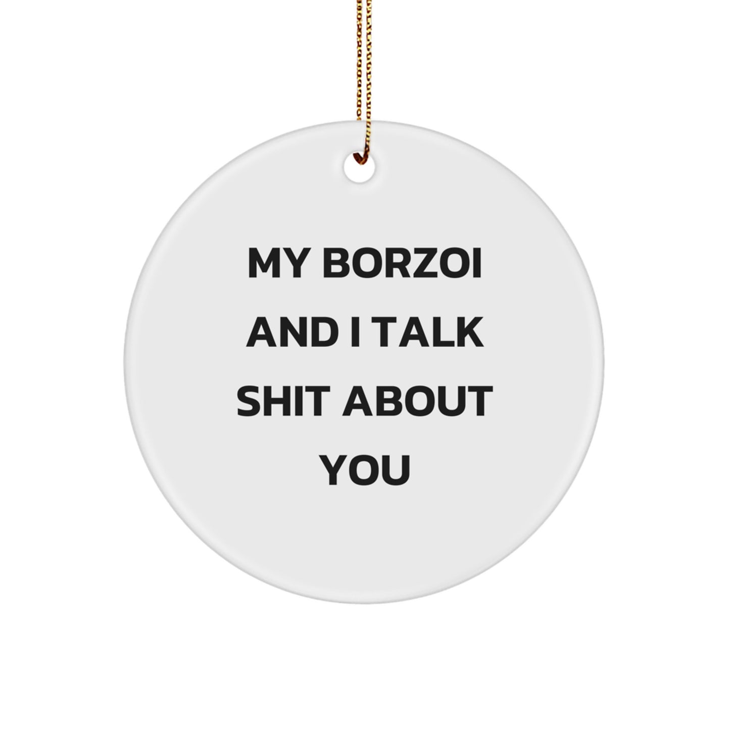 Funny Borzoi Dog Quotes Gifts from Friends and Family for Borzoi Dog Lovers - Circle Ornament - Image 1