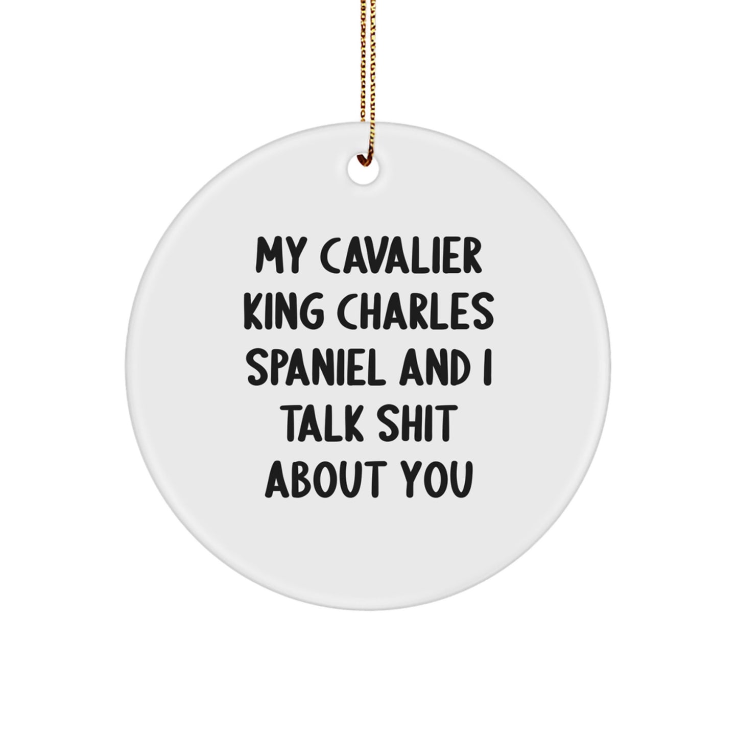 Funny Cavalier King Charles Spaniel Dog Circle Ornament Gifts from Friends for Men Women Family - 'Talk Shit About You' Christmas Unique - Image 1