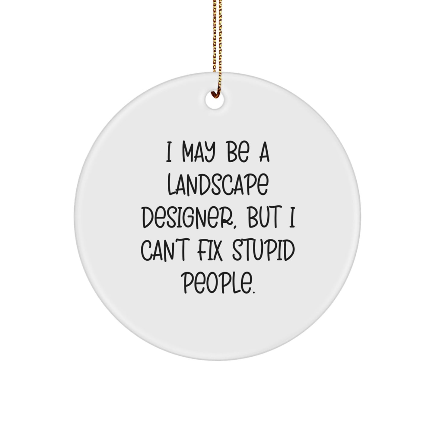 Funny Quote Circle Ornament Gifts from Friends for Landscape Designer, Christmas Unique Decorations for Home, White Circle Shaped Ornament with Gold Cord - Image 1