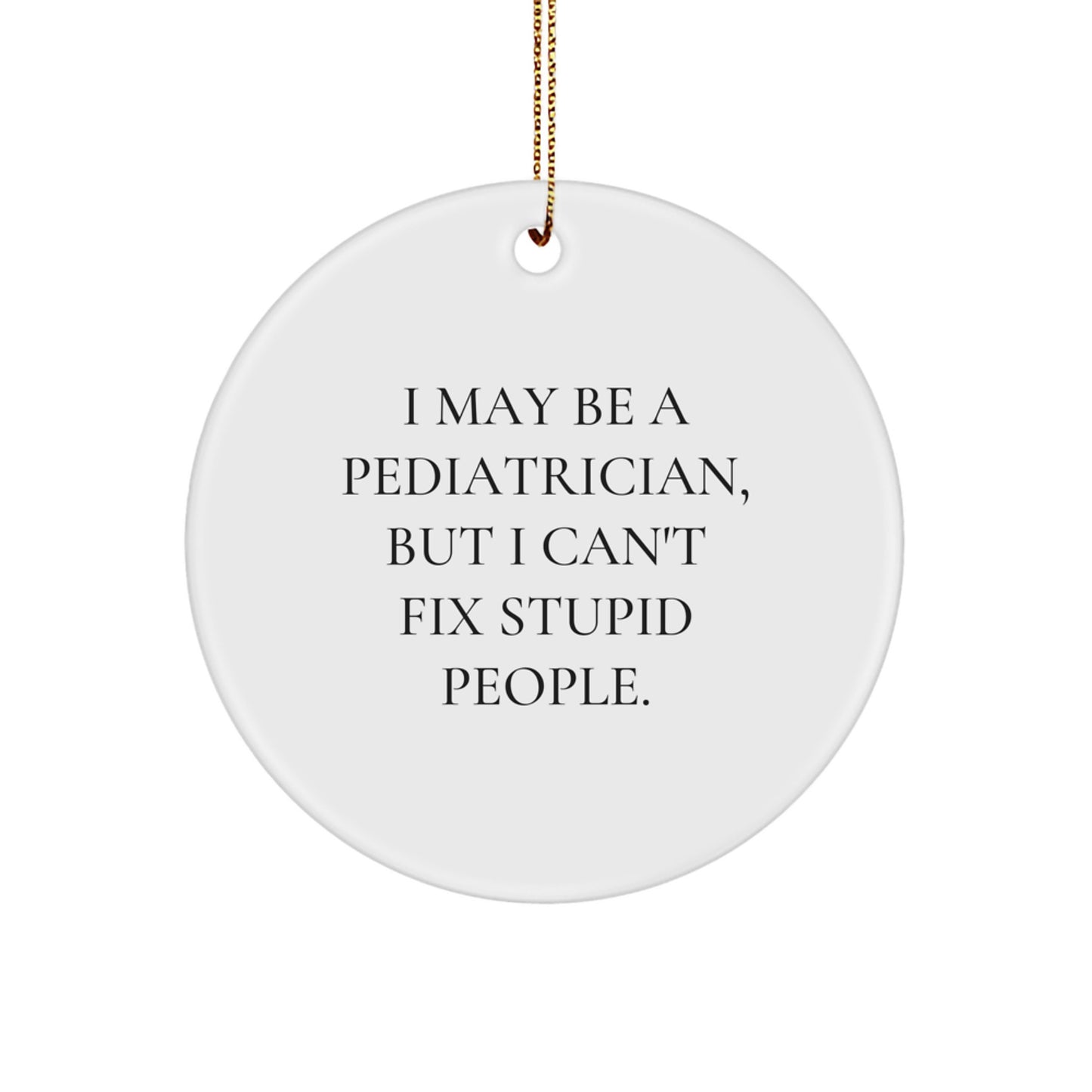 Funny Quote Pediatrician Circle Ornament Gifts from Family for Christmas Unique Present - Image 1