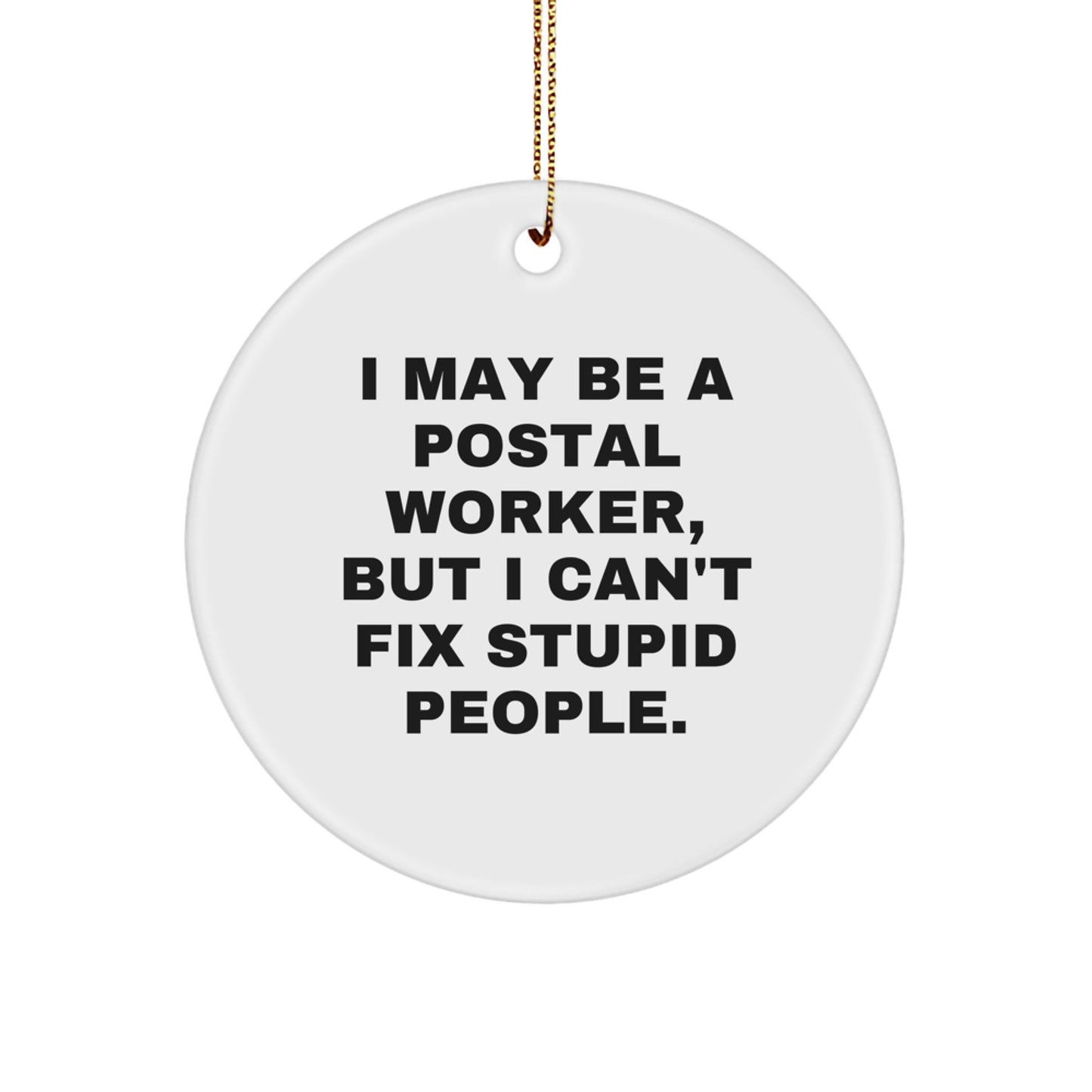 Funny Postal Worker Gifts for Men, 'I May Be A Postal Worker', Circle Ornament Christmas Unique, Gifts from Family to Postal Worker - Image 1