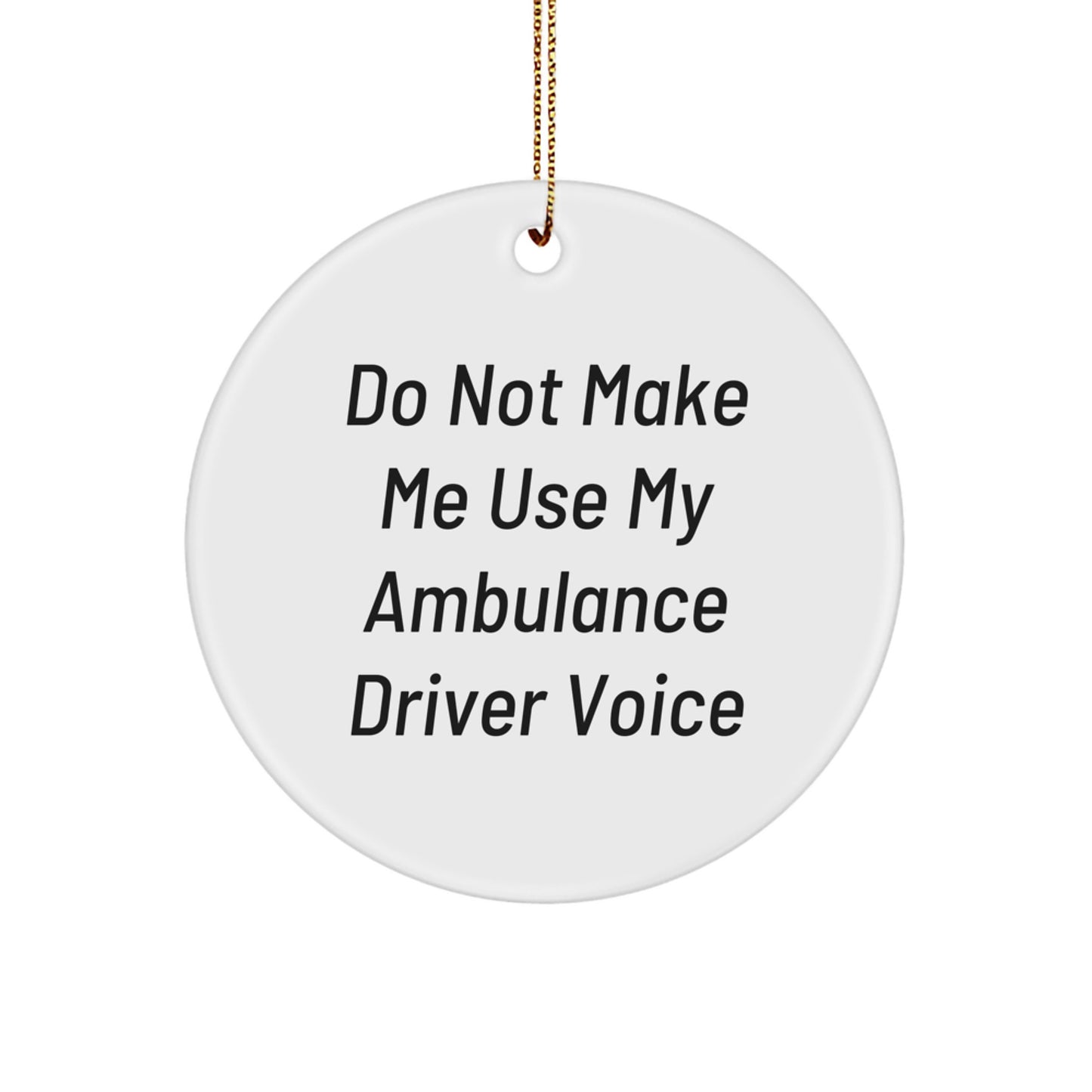 Ambulance Driver Circle Ornament, Funny Quote Gifts from Friends to Ambulance Driver, Christmas Unique Gifts for Ambulance Driver - Image 1