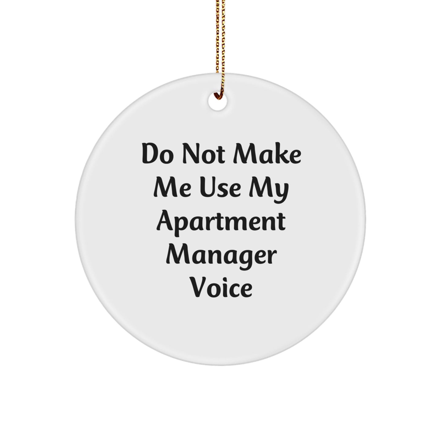 Funny Gifts from Coworkers, Apartment Manager Christmas Ornaments, Do Not Make Me Use My Apartment Manager Voice Circle Decoration - Image 1