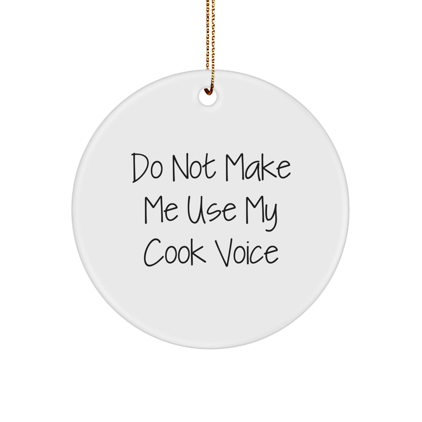 Funny Cook Circle Ornaments for Christmas Unique Gifts from Friends, Family, Women, and Men to Cook Lovers, 'Do Not Make Me Use My Cook Voice' Decorative - Image 1