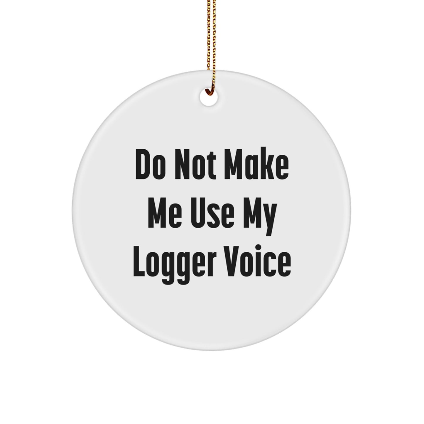 Funny Logger Gifts from Friends for Men Women Christmas Unique Ornaments - Image 1