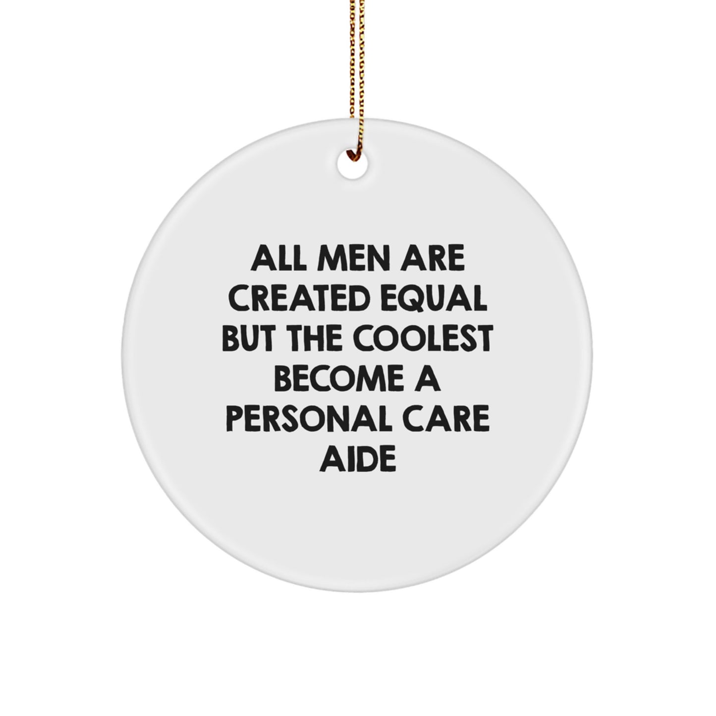 Funny Personal Care Aide Gifts, Unique Circle Ornaments for Men, Women, Friends, and Family, Christmas Unique Gifts from Men to Personal Care Aide - Image 1