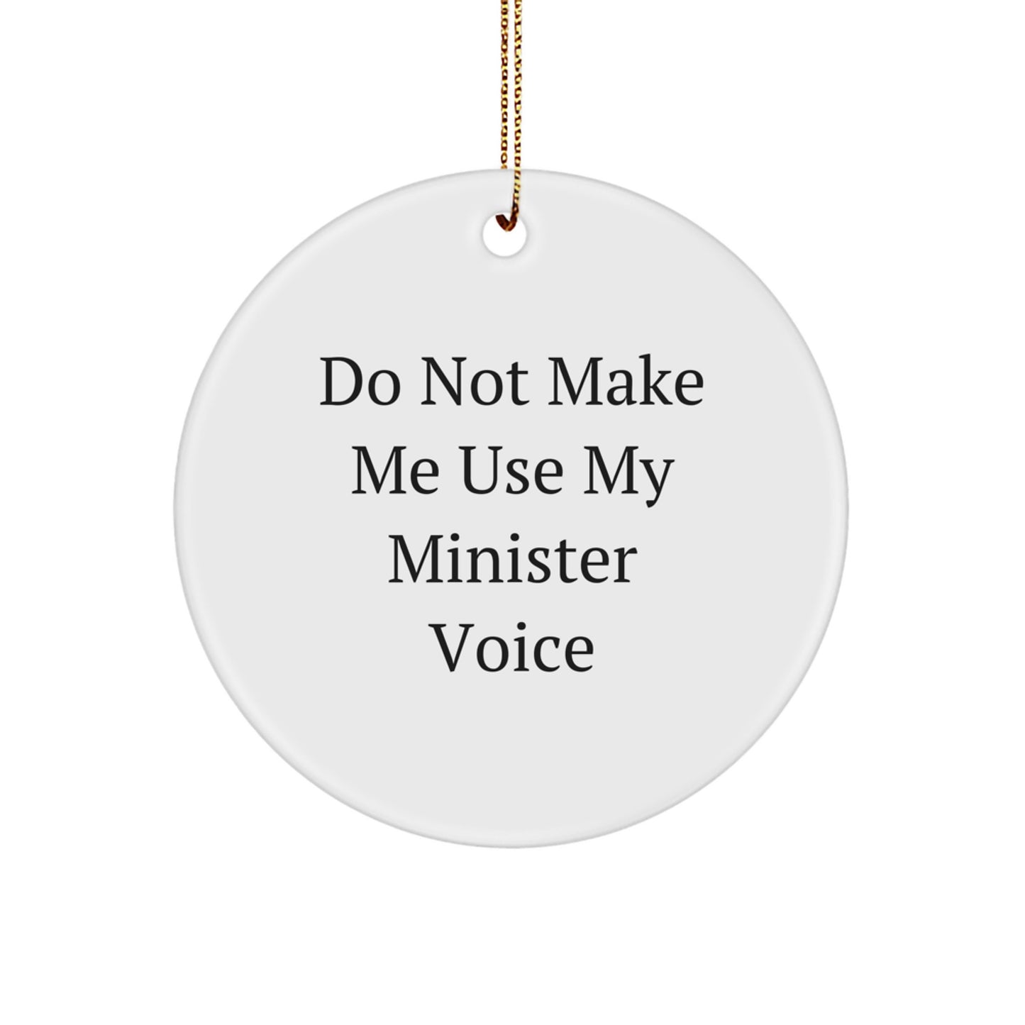 Funny Minister Gifts from Friends for Christmas Unique Circle Ornament - Do Not Make Me Use My Minister Voice - Image 1