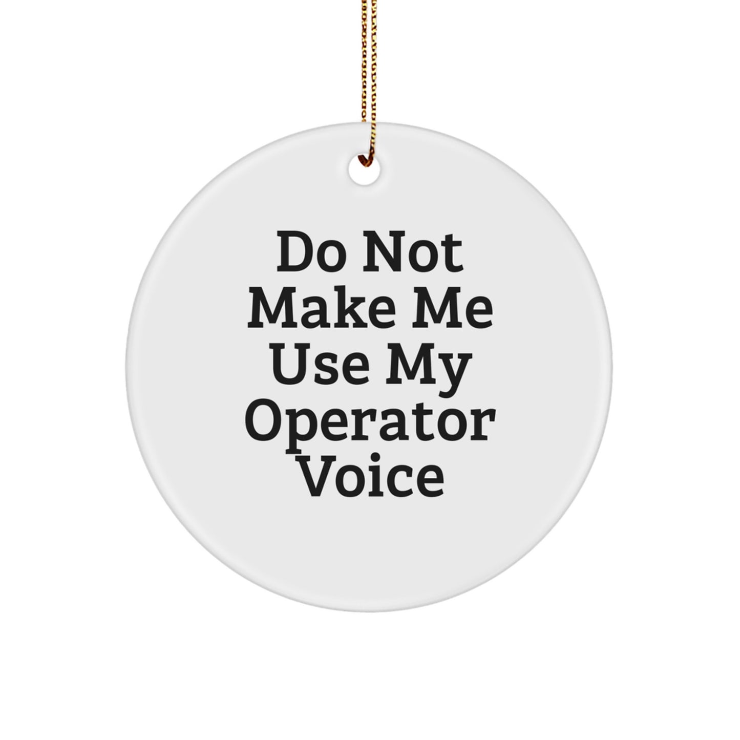 Funny Operator Gifts for Men, Christmas Circle Ornament with Sublimation Print, Humorous Quote, Gifts from Husband - Image 1