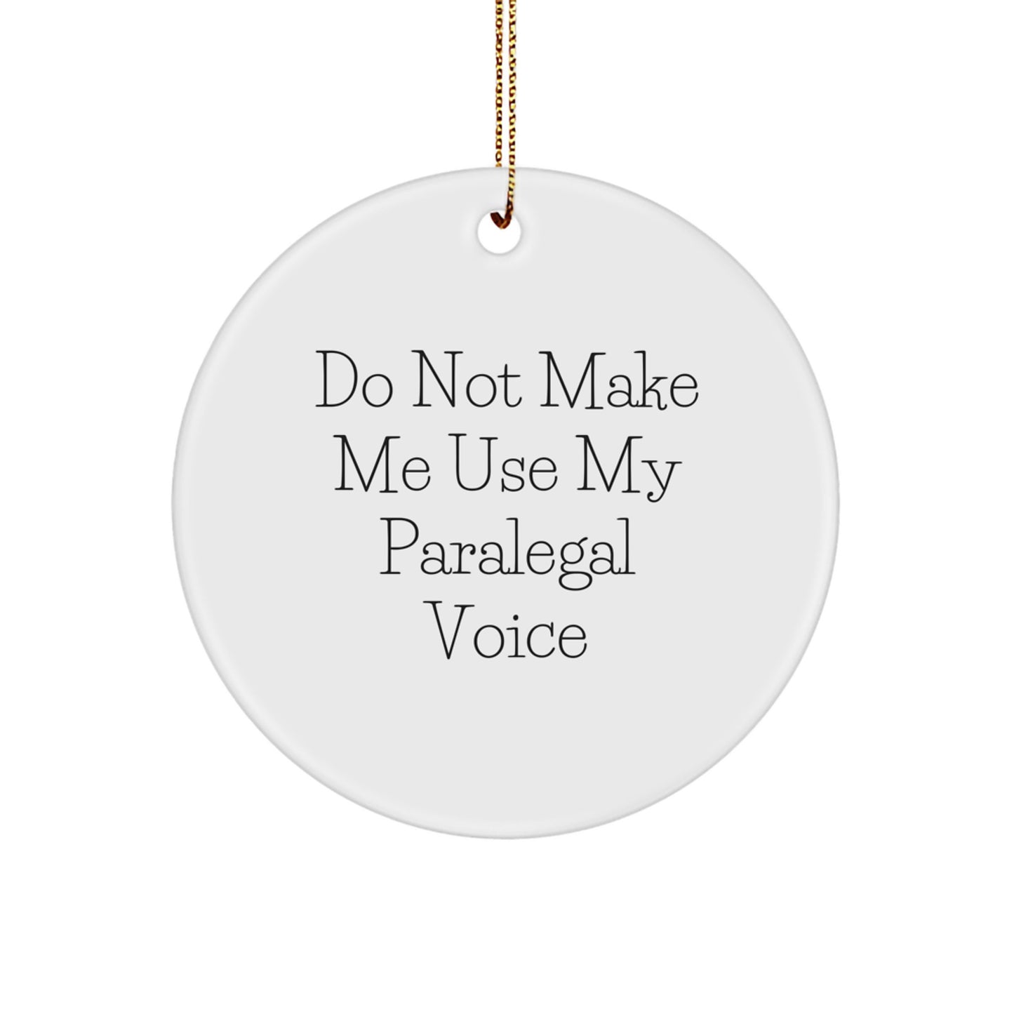 Funny Paralegal Gifts for Friends, Christmas Unique Circle Ornament with 'Do Not Make Me Use My Paralegal Voice' Quote from Gifts for Paralegal - Image 1