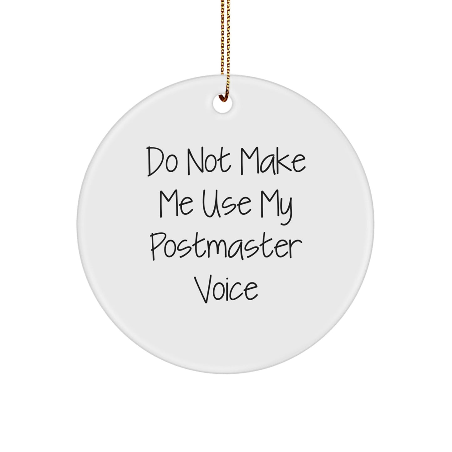 Funny Postmaster Gifts from Family, Friends, or Coworkers - Do Not Make Me Use My Postmaster Voice Circle Ornament, Postmaster Christmas Unique Gift Ideas for Men, Women, or Postmaster - Image 1