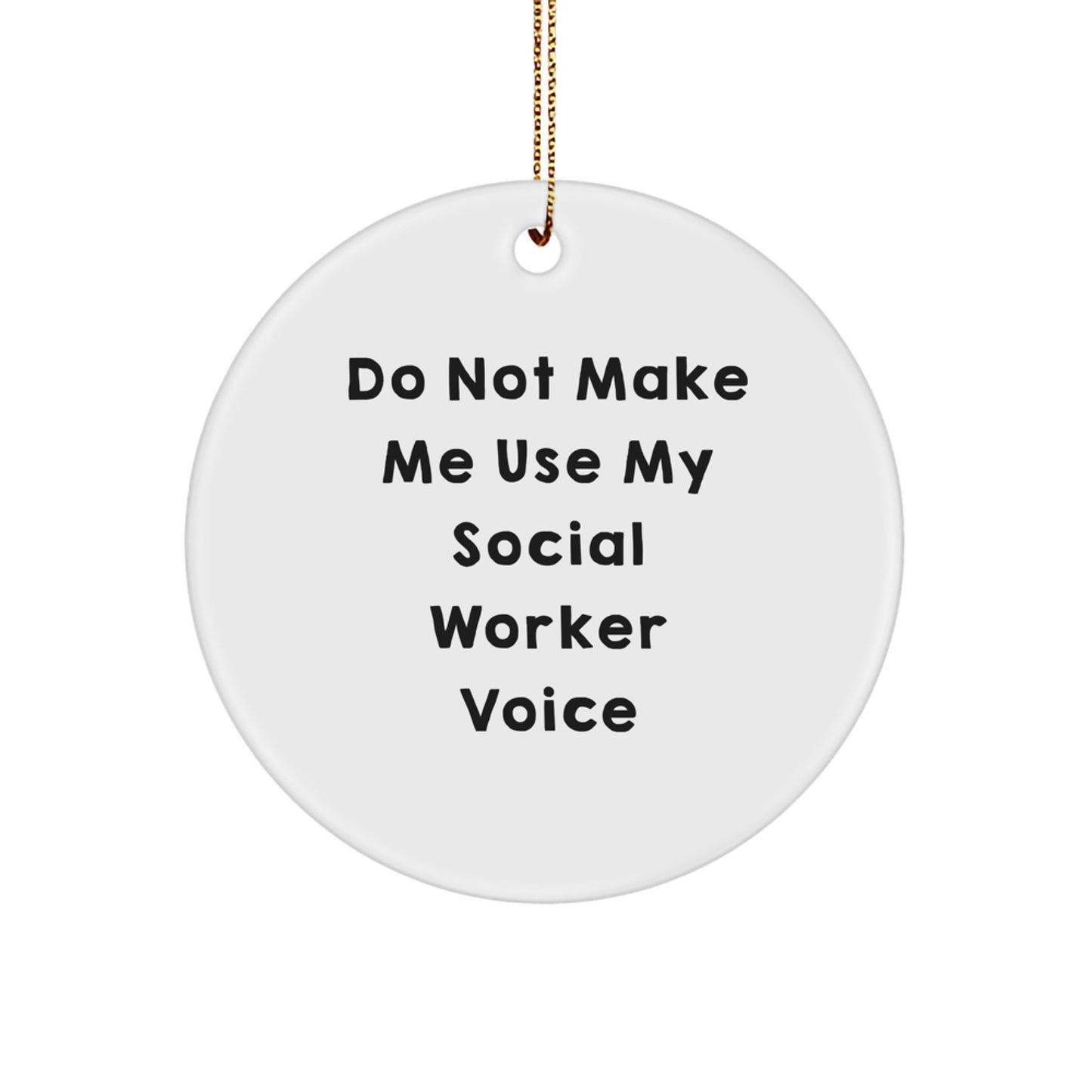 Funny Social Worker Quotes Gifts for Men Women Friends Coworkers Family from Gifts - 'Do Not Make Me Use My Social Worker Voice' Circle Ornament Christmas Unique Gifts - Image 1