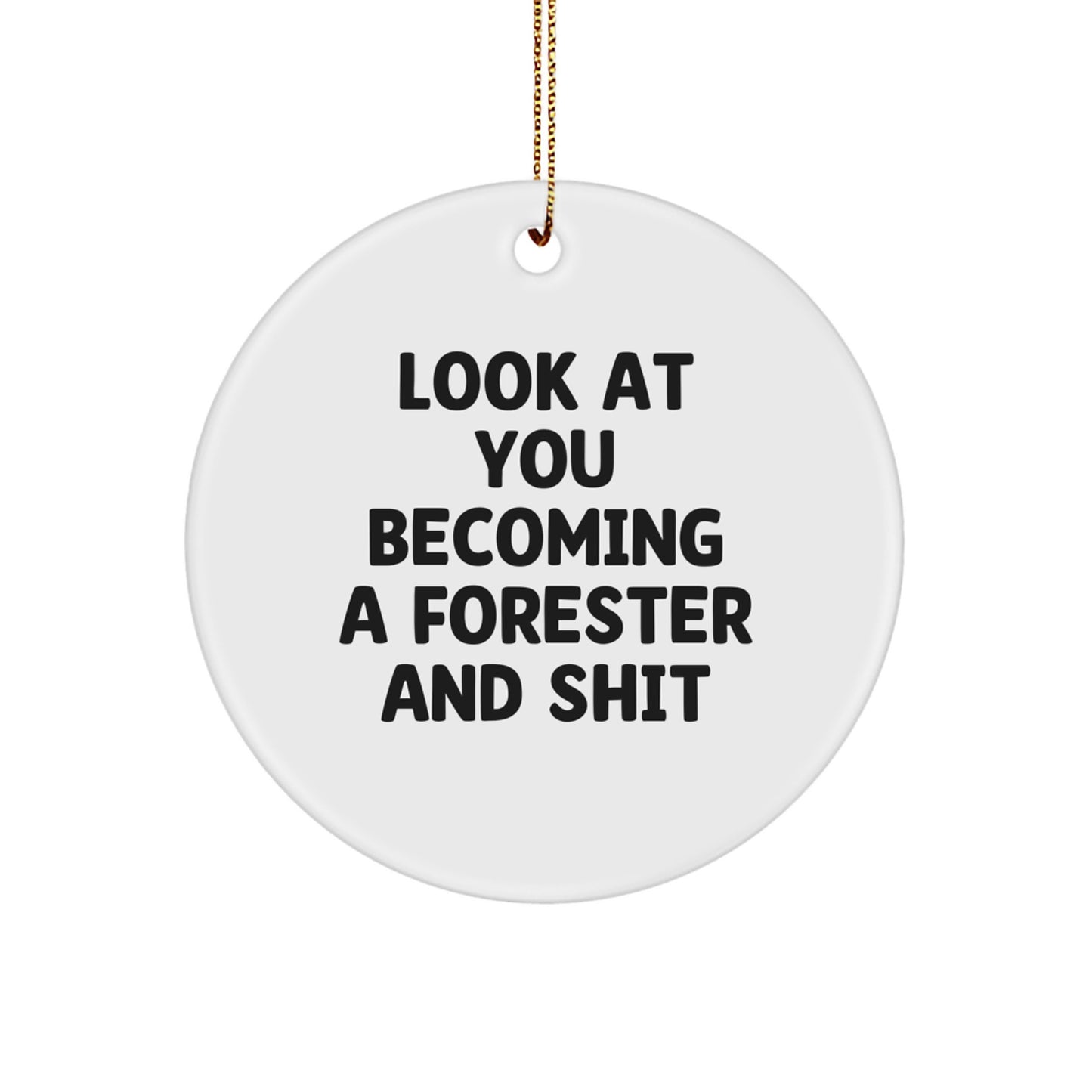 Funny Forester Gifts for Forester Friends - Look At You Becoming A Forester And Shit Circle Ornament - Image 1
