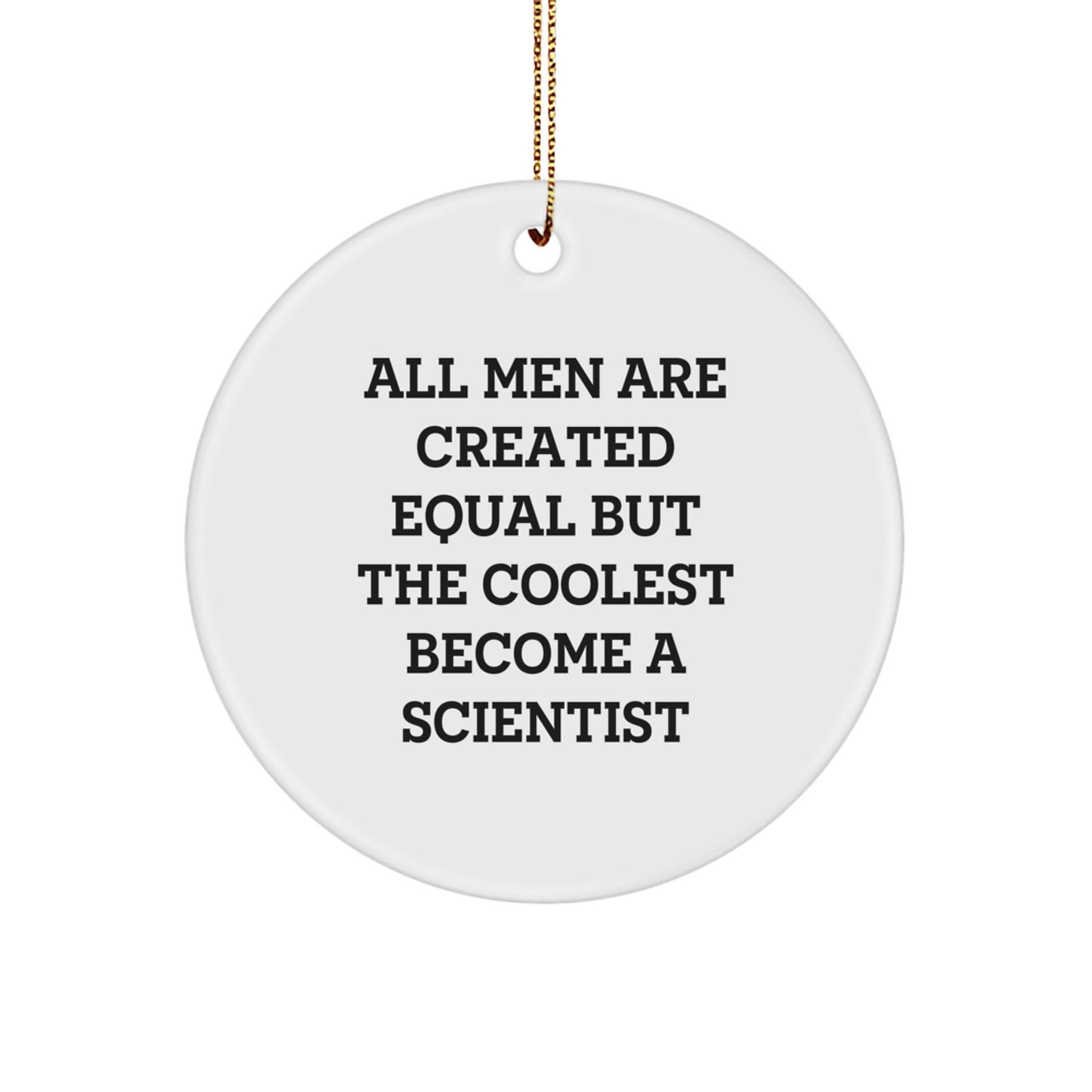 Funny Scientist Circle Ornaments Gifts from Friends for Men, Christmas Unique Gifts, Inspirational Scientist Quote Circle Decoration - Image 1