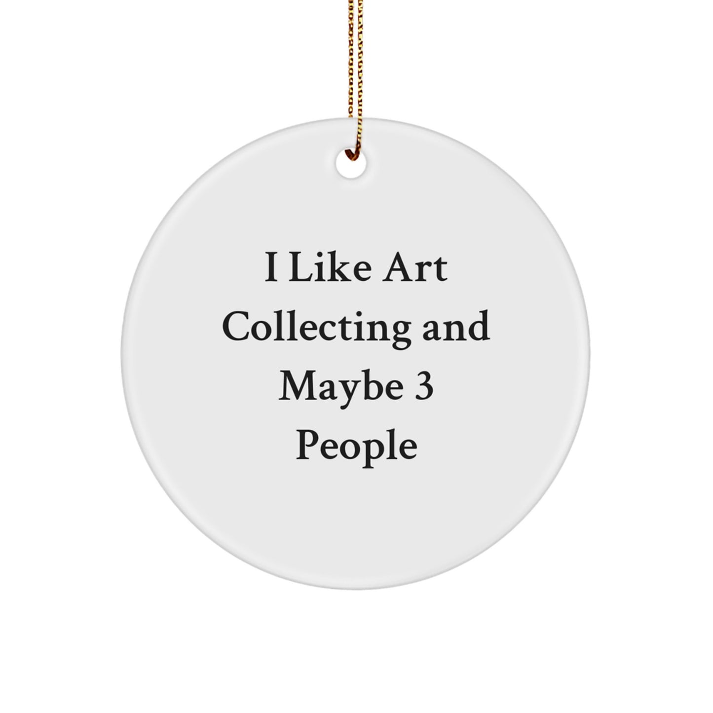 Art Collecting Circle Ornament Funny Gift from Friends to Art Enthusiast - Image 1