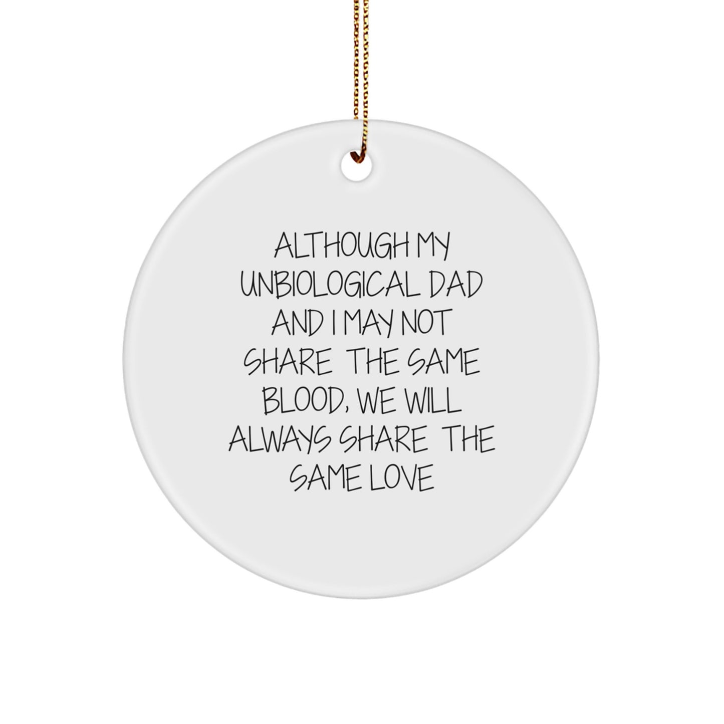 Unbiological Dad Gifts - Funny Circle Ornament for Men - Although My Unbiological Dad, Gifts for Unbiological Dad, Christmas Unique Gifts from Men - Image 1
