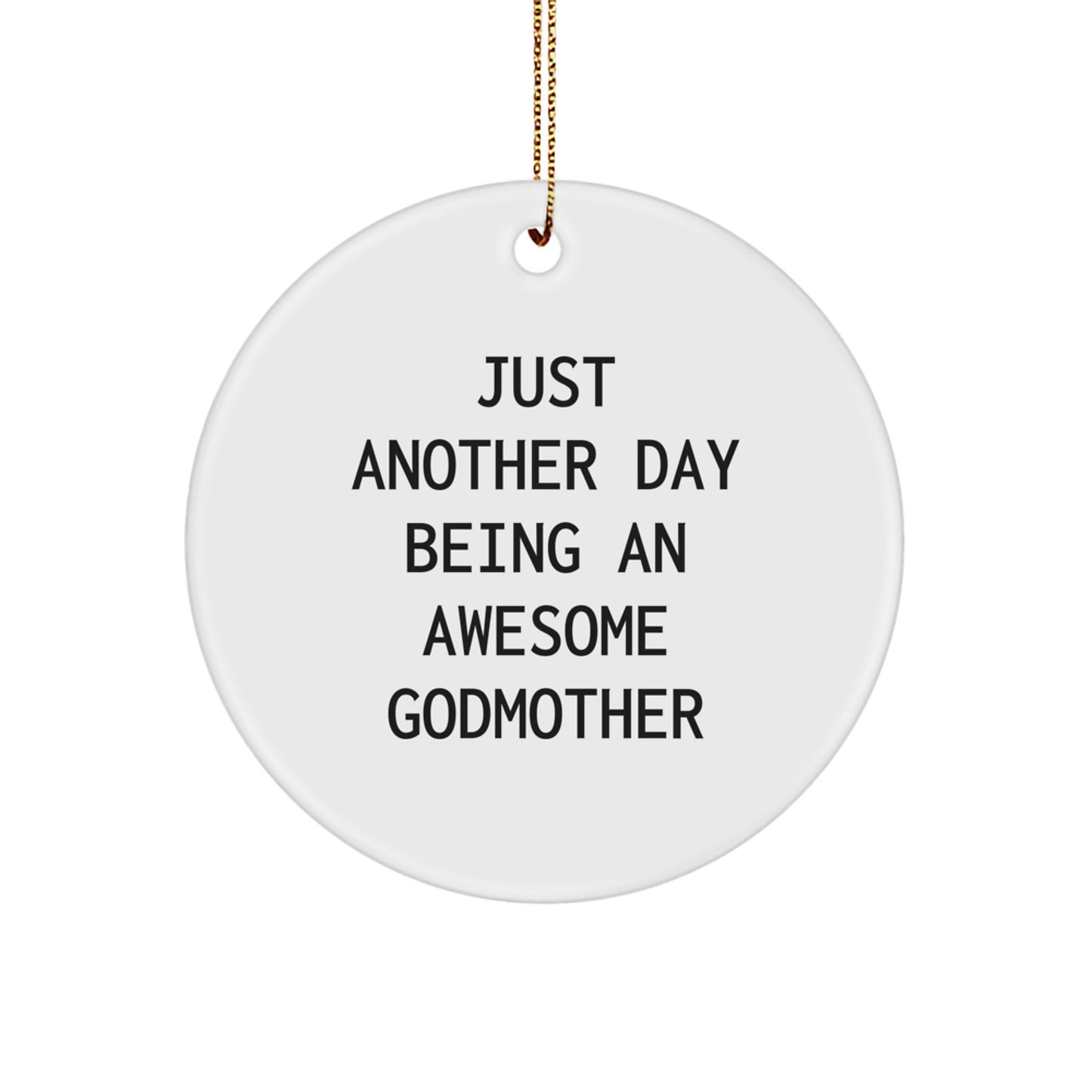 Gifts from Family - Christmas Unique Gifts for Godmother - 'Just Another Day Being An Awesome Godmother' White Circle Ornament - Image 1