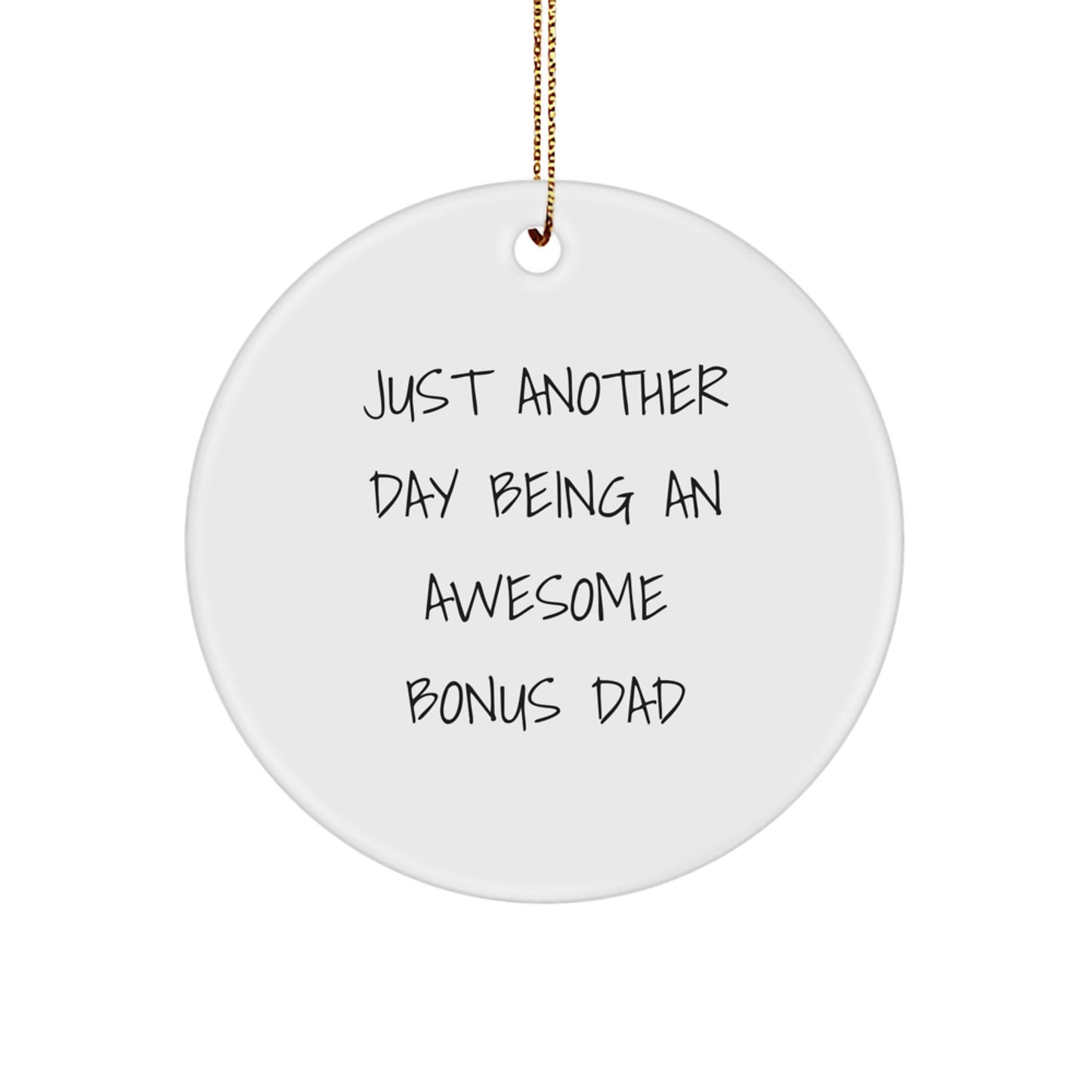 Fun and Heartwarming Gifts from Men to Bonus Dad - Circle Ornament Just Another Day Being An Awesome Bonus Dad - Image 1