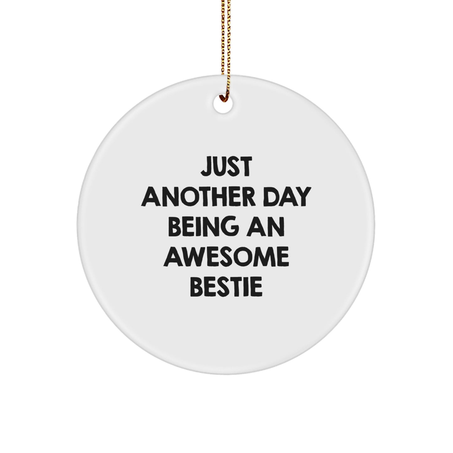 Funny Bestie Circle Ornament Gifts from Men or Women for Bestie Friends, Just Another Day Being An Awesome Bestie Christmas Unique Gifts - Image 1