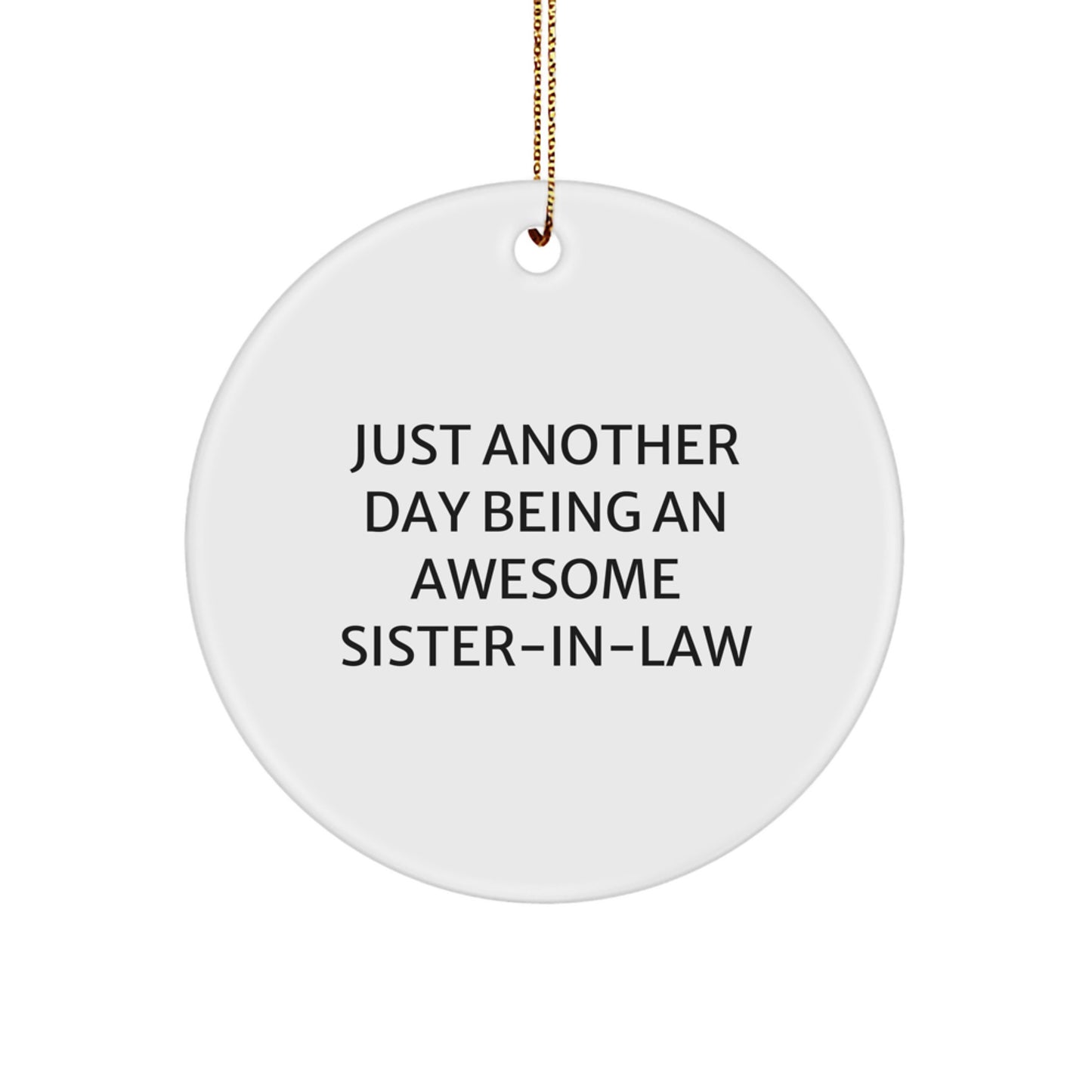 Sister-in-law Gifts from Family, Funny Circle Ornament 'Just Another Day' for Christmas Unique Presents - Image 1
